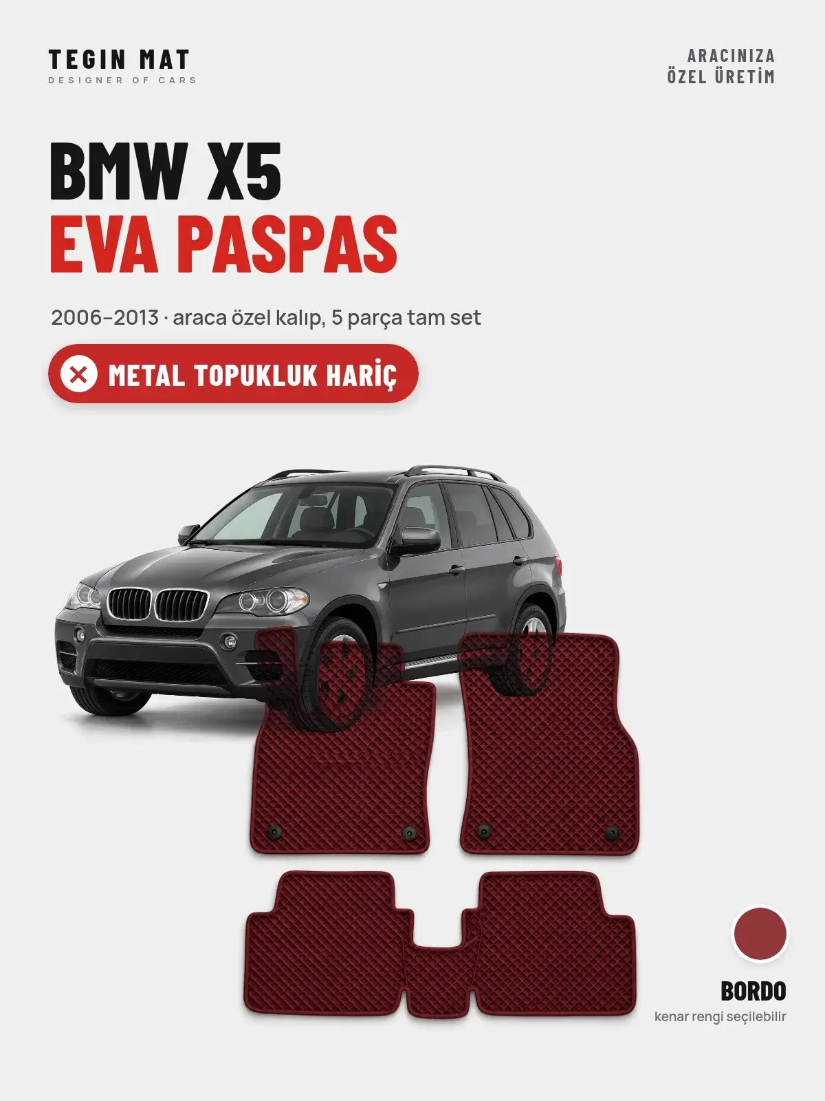 BMW X5 EVA Oto Paspas Tam Set (2006–2013) Bordo – Metal Topukluk Hariç (1)