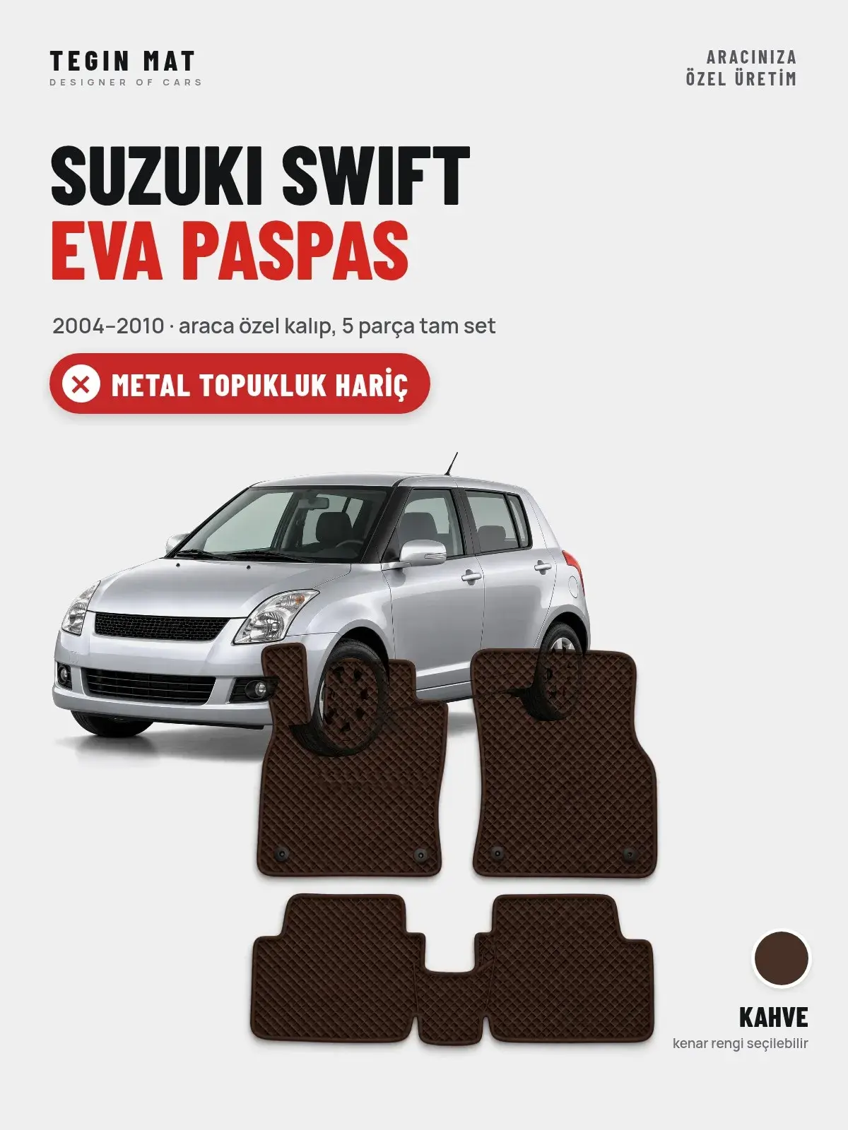 Suzuki Swift EVA Oto Paspas Tam Set (2004–2010) Kahve – Metal Topukluk Hariç (1)