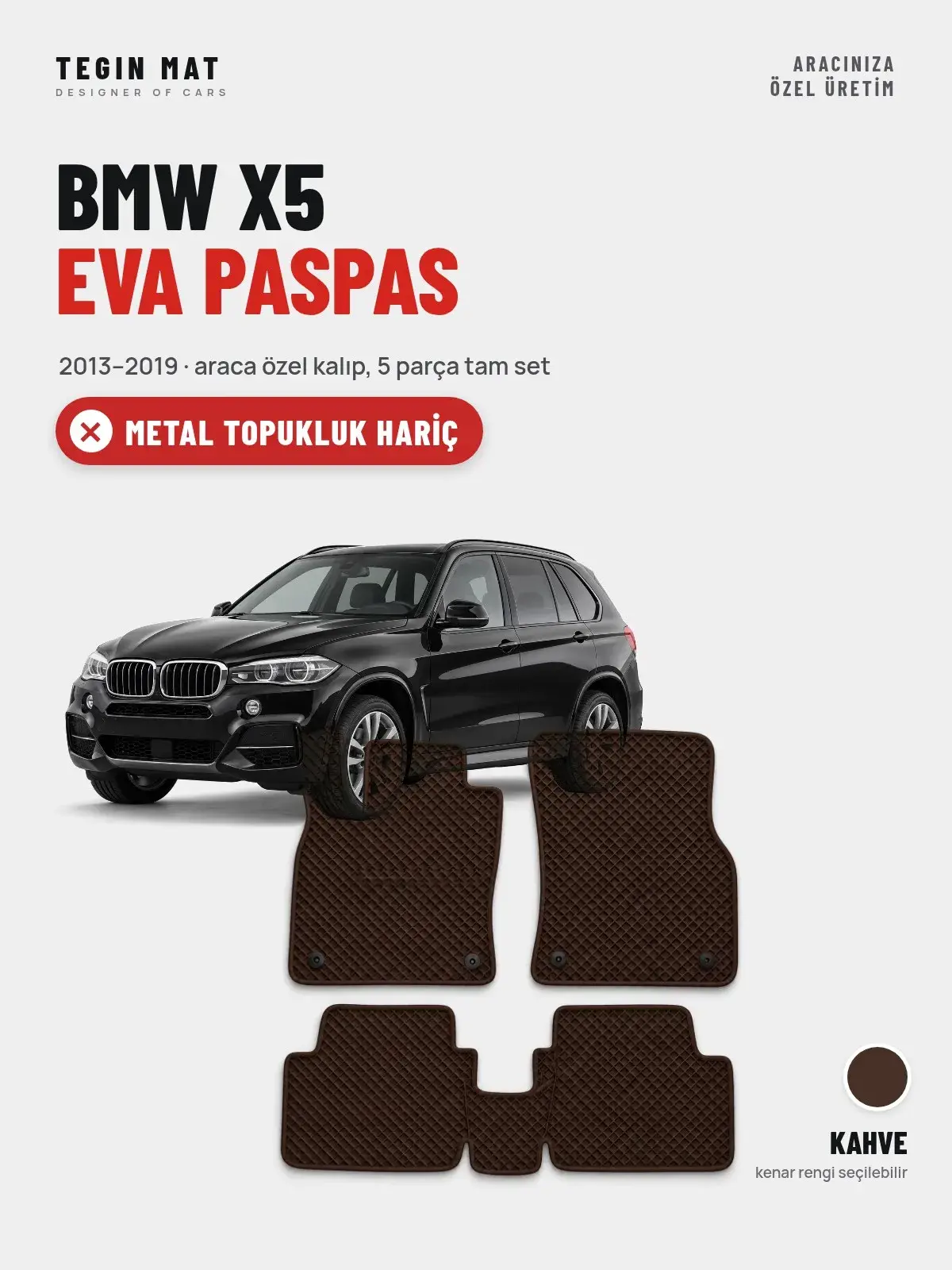 BMW X5 EVA Oto Paspas Tam Set (2013–2019) Kahve – Metal Topukluk Hariç (1)