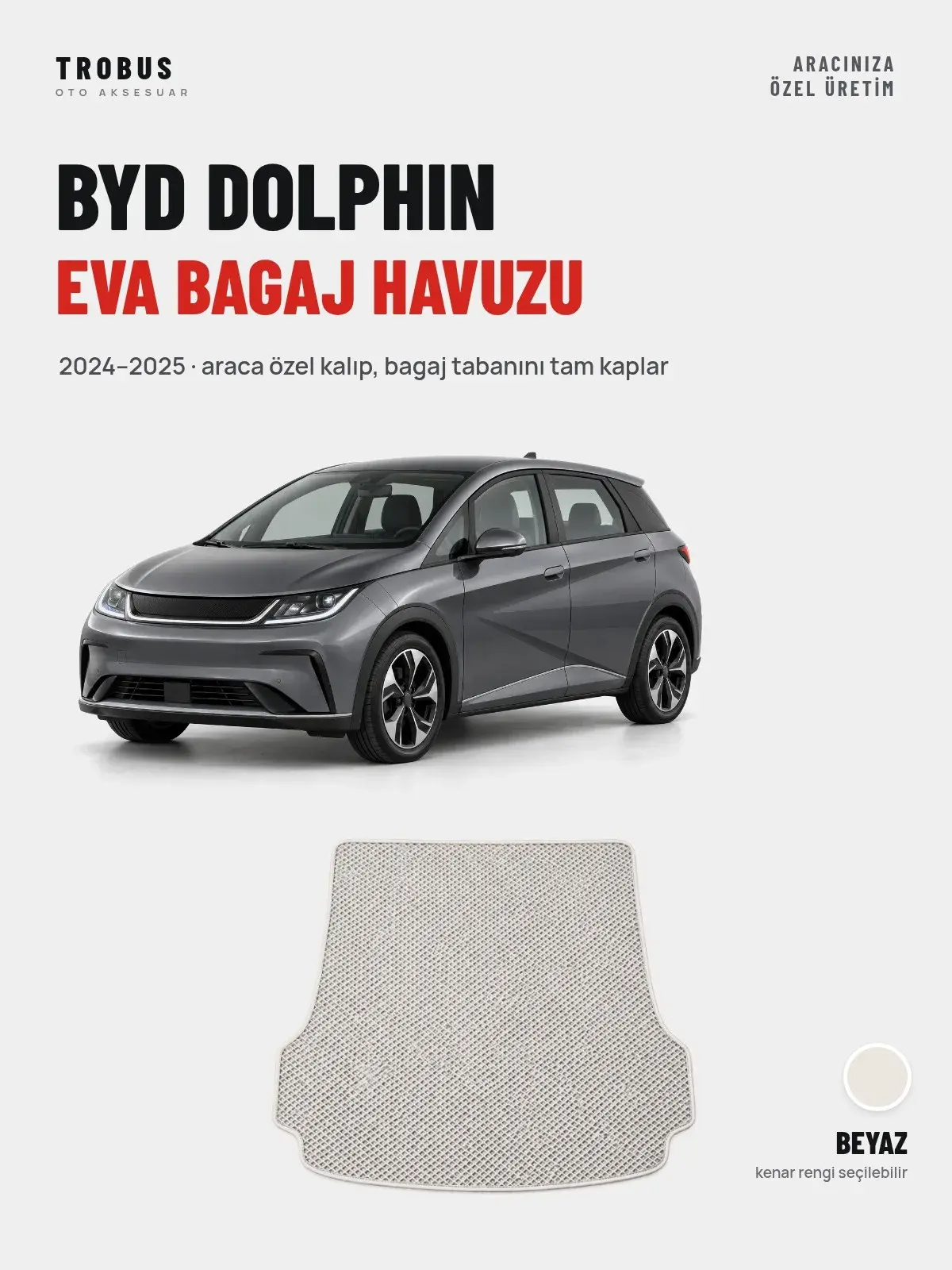 BYD Dolphin EVA Bagaj Havuzu (2024–2025) Beyaz – Araca Özel Kalıp (1)