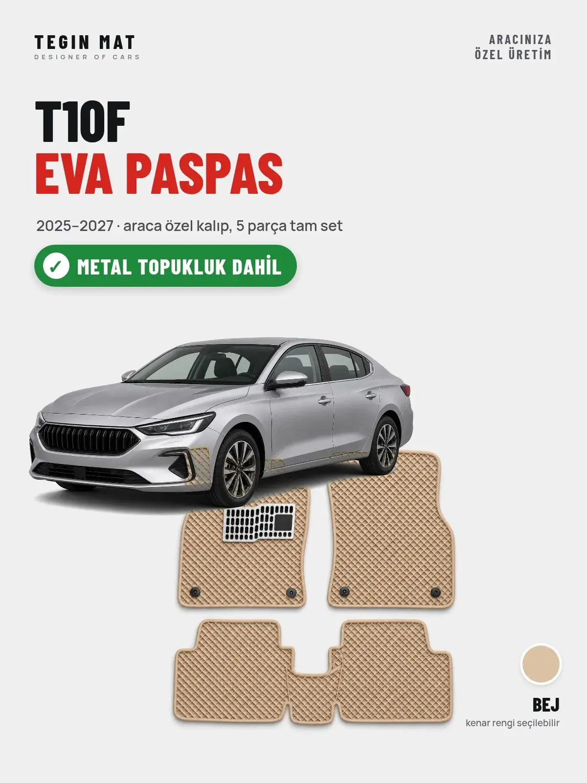 T10F EVA Oto Paspas Tam Set (2025–2027) Bej – Metal Topukluk Dahil (1)