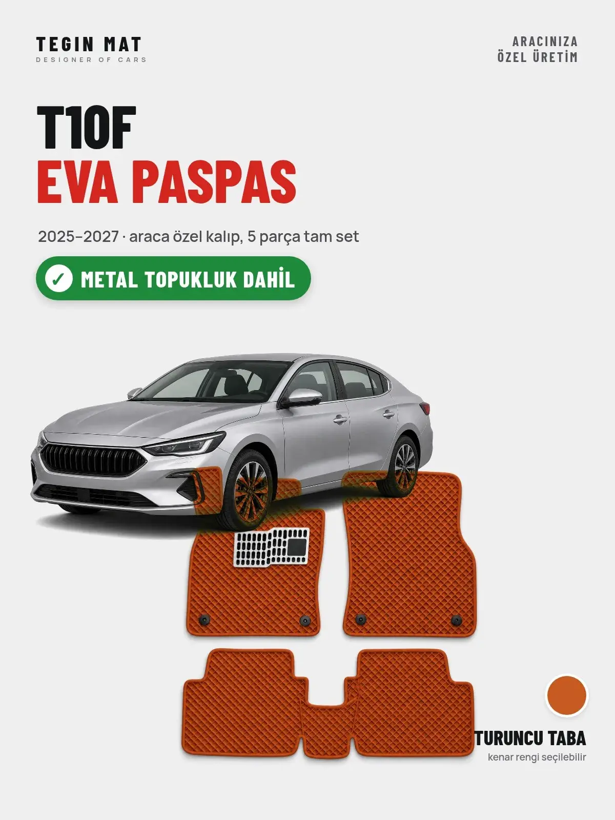 T10F EVA Oto Paspas Tam Set (2025–2027) Turuncu Taba – Metal Topukluk Dahil (1)