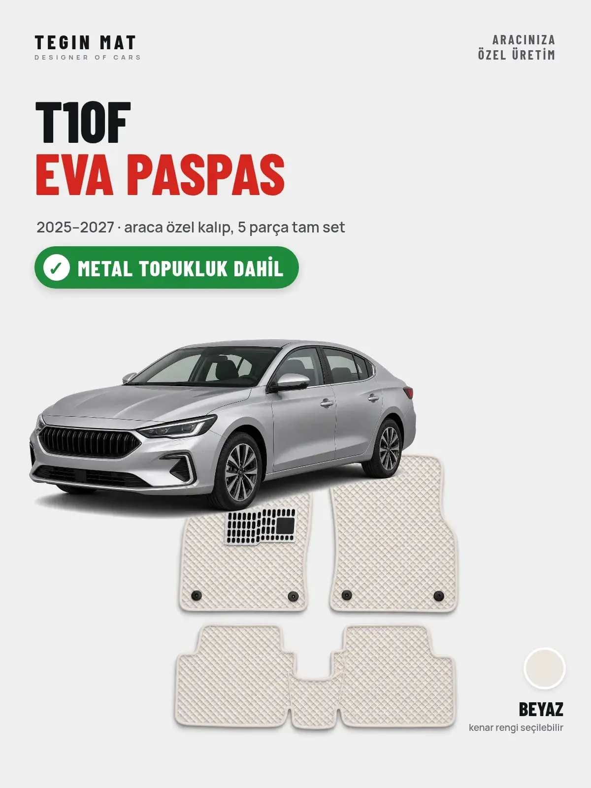 T10F EVA Oto Paspas Tam Set (2025–2027) Beyaz – Metal Topukluk Dahil (1)