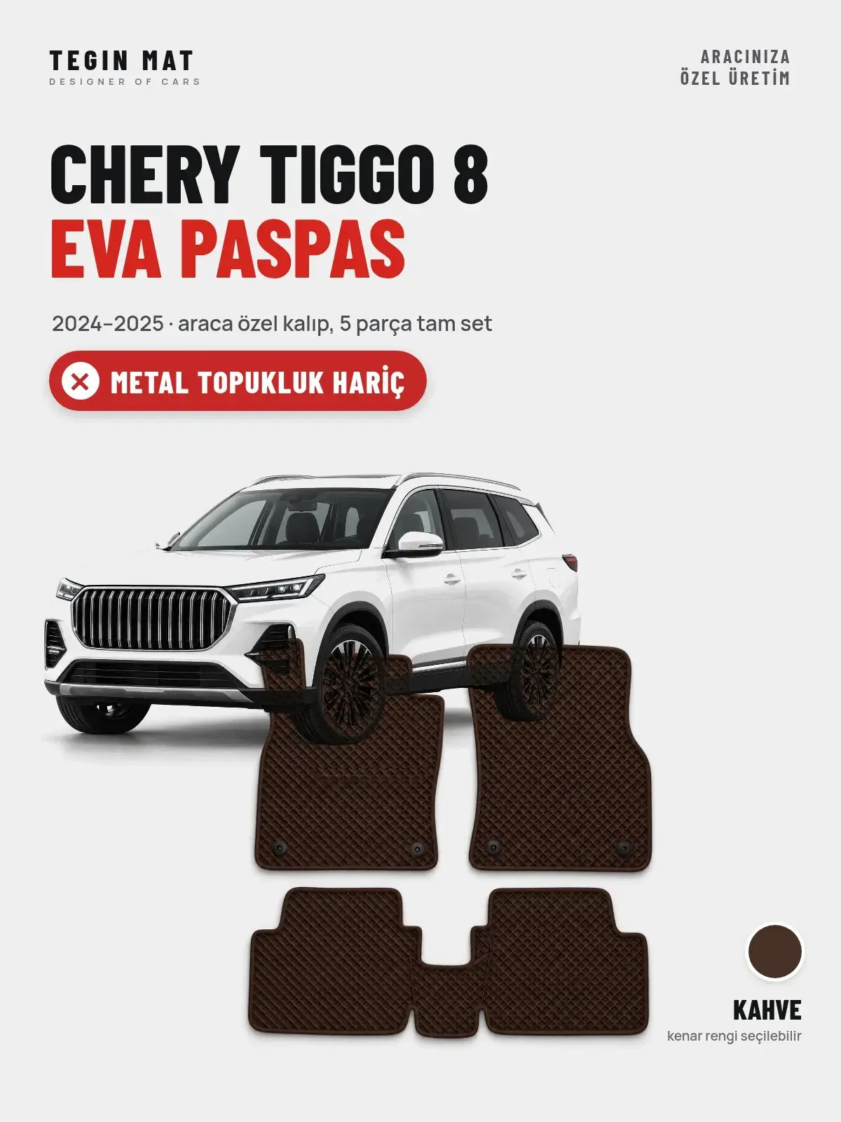 Chery Tiggo 8 EVA Oto Paspas Tam Set (2024–2025) Kahve – Metal Topukluk Hariç (1)