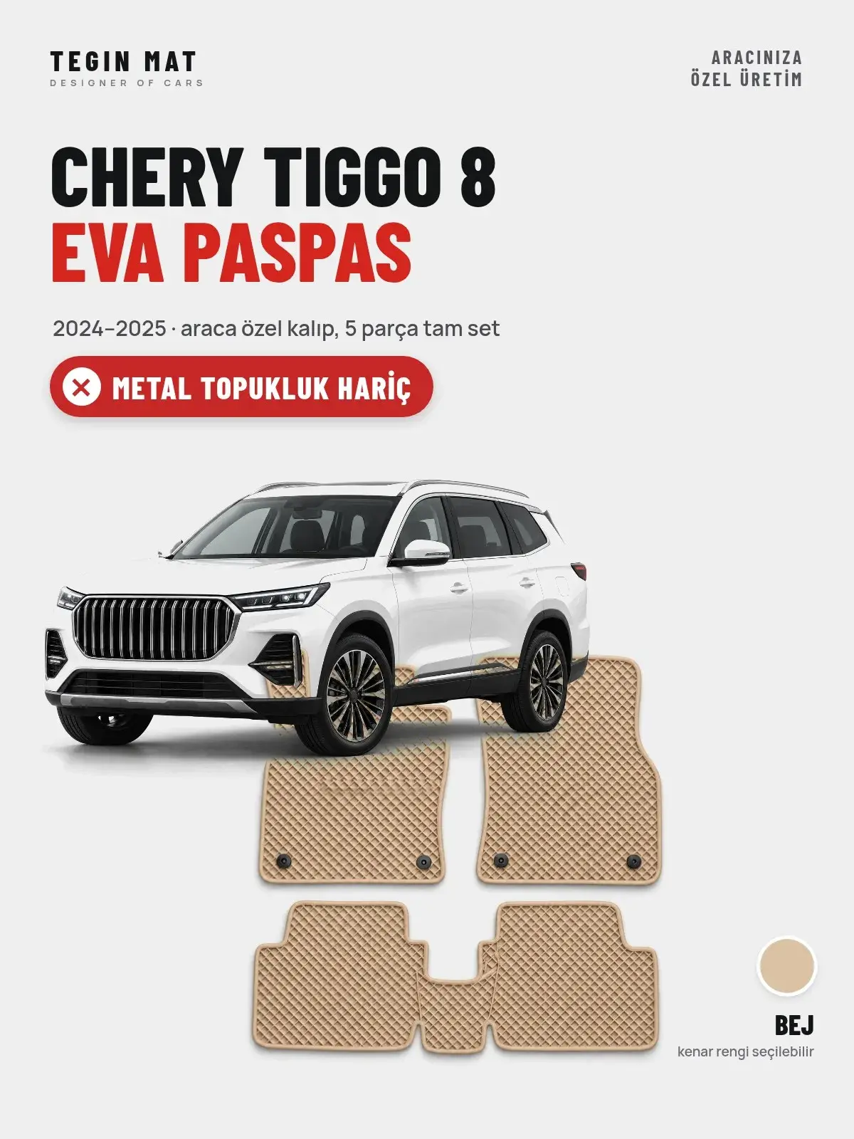 Chery Tiggo 8 EVA Oto Paspas Tam Set (2024–2025) Bej – Metal Topukluk Hariç (1)
