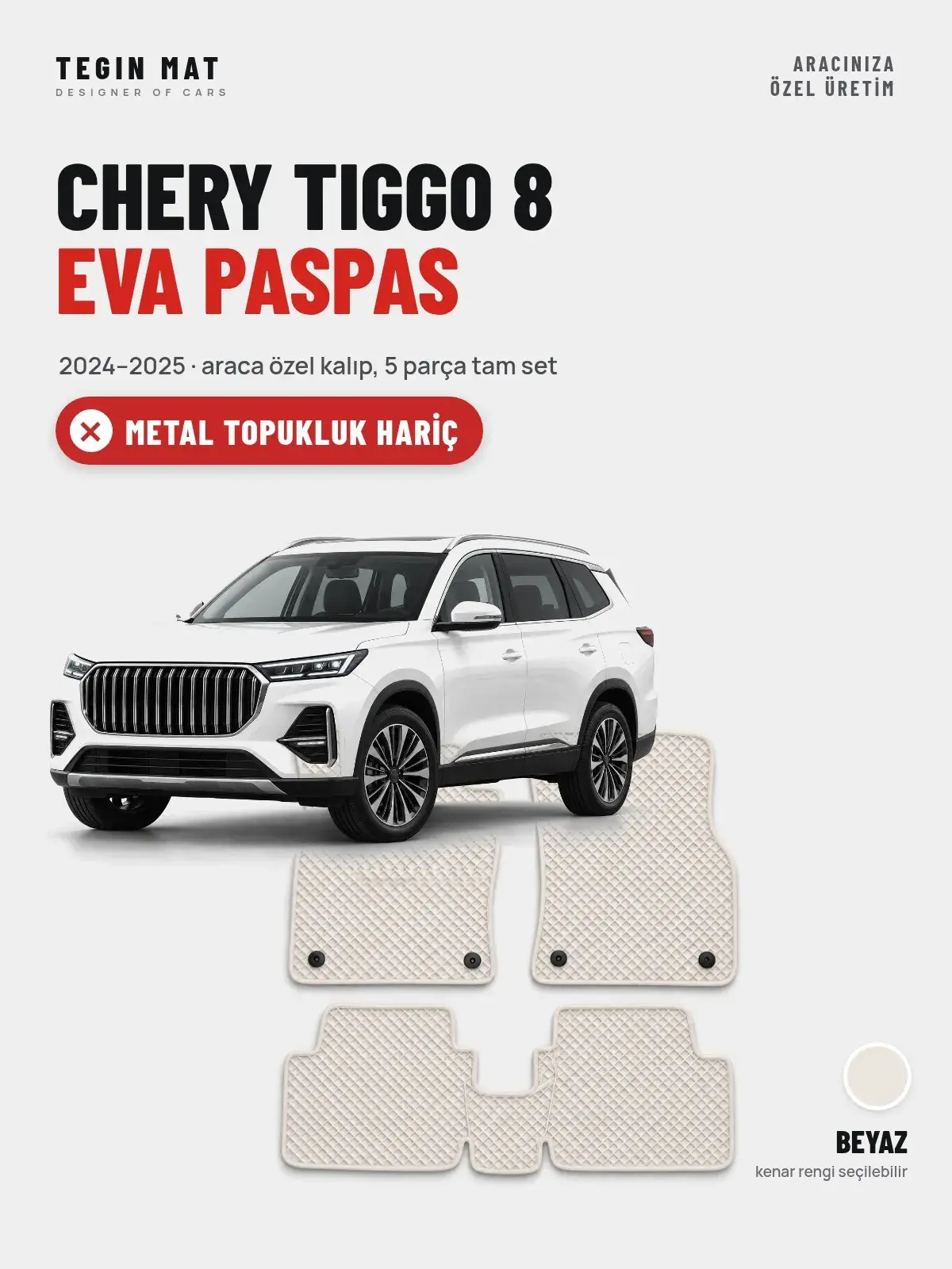 Chery Tiggo 8 EVA Oto Paspas Tam Set (2024–2025) Beyaz – Metal Topukluk Hariç (1)