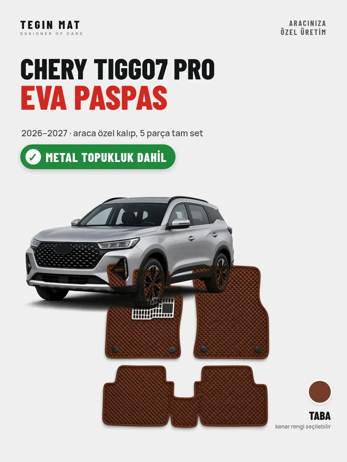 Chery Tiggo7 Pro EVA Oto Paspas Tam Set (2026–2027) Taba – Metal Topukluk Dahil (1)