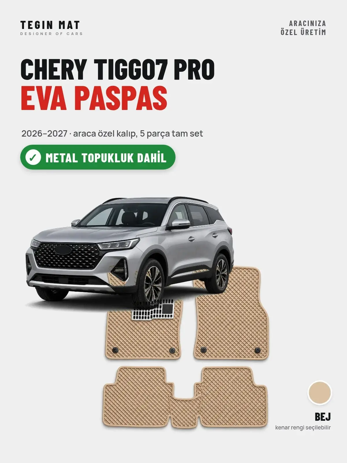 Chery Tiggo7 Pro EVA Oto Paspas Tam Set (2026–2027) Bej – Metal Topukluk Dahil (1)