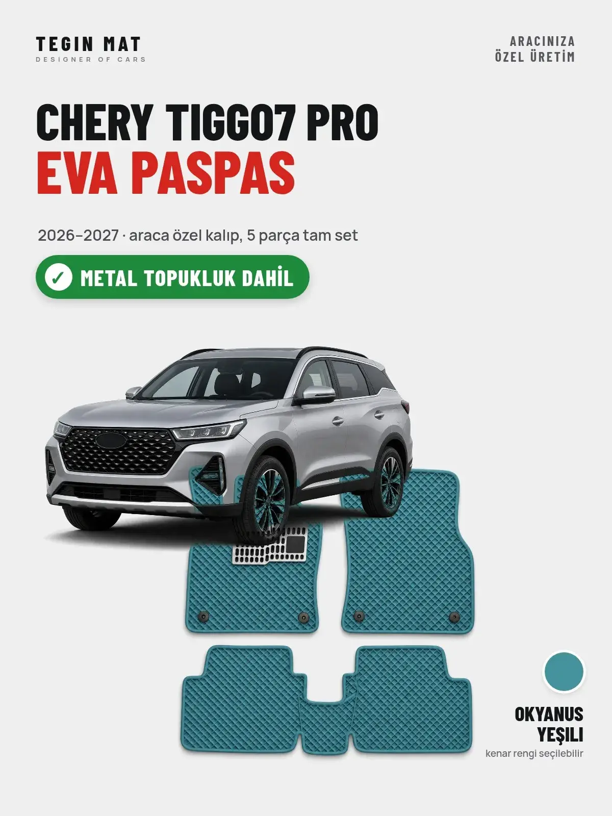Chery Tiggo7 Pro EVA Oto Paspas Tam Set (2026–2027) Okyanus Yeşili – Metal Topukluk Dahil (1)