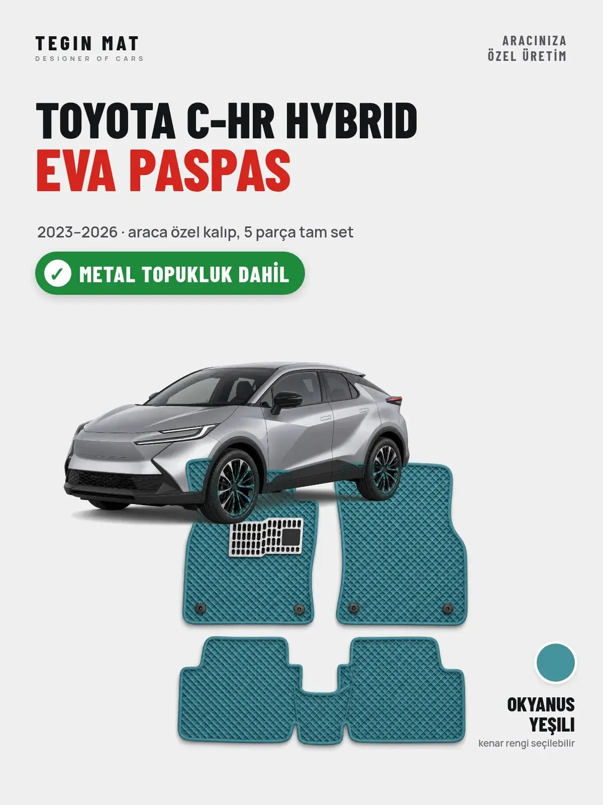 Toyota C-HR Hybrid EVA Oto Paspas Tam Set (2023–2026) Okyanus Yeşili – Metal Topukluk Dahil (1)