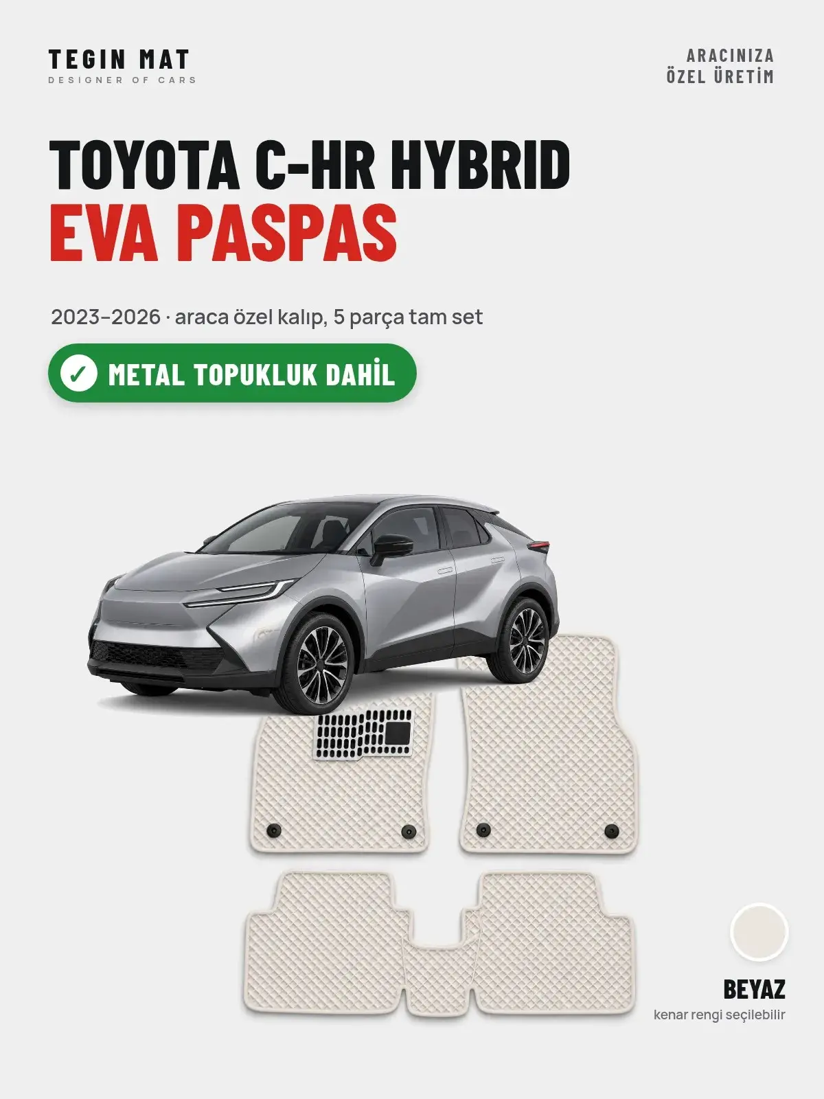 Toyota C-HR Hybrid EVA Oto Paspas Tam Set (2023–2026) Beyaz – Metal Topukluk Dahil (1)