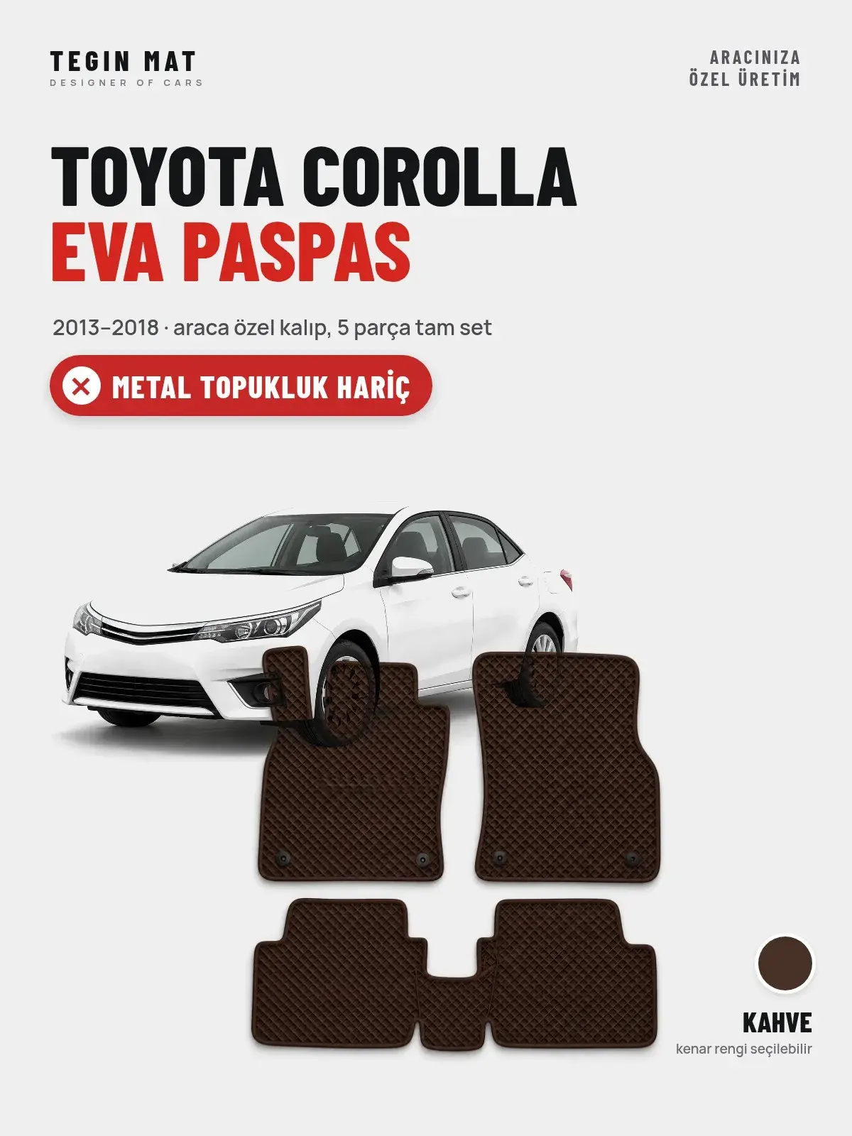 Toyota Corolla EVA Oto Paspas Tam Set (2013–2018) Kahve – Metal Topukluk Hariç (1)