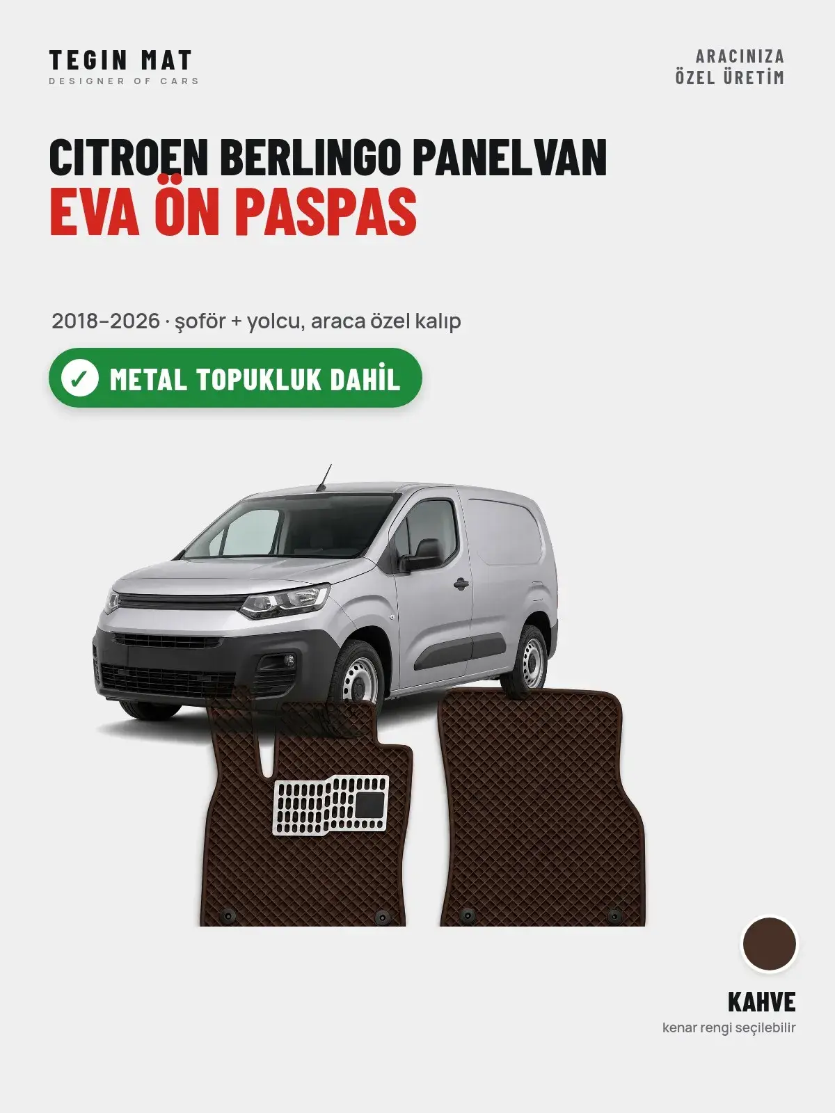 Citroen Berlingo Panelvan EVA Ön Paspas (2018–2026) Kahve – Metal Topukluk Dahil (1)