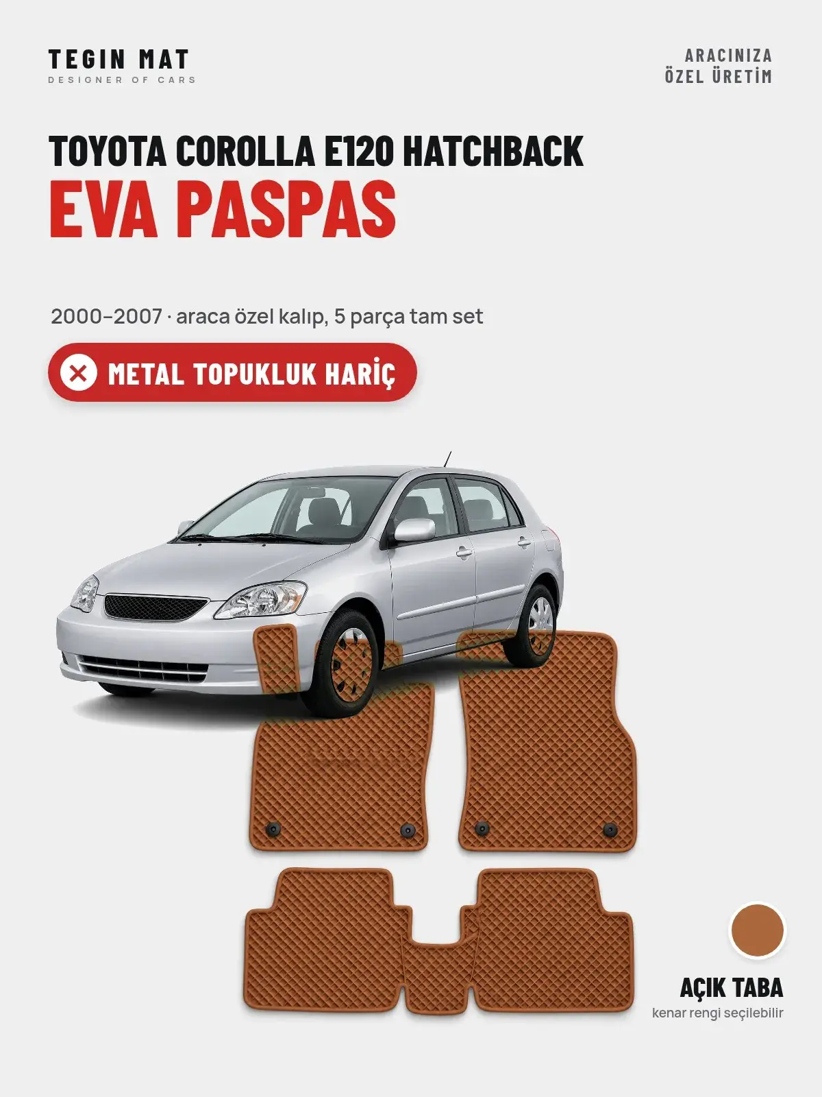 Toyota Corolla E120 Hatchback EVA Oto Paspas Tam Set (2000–2007) Açık Taba – Metal Topukluk Hariç (1)