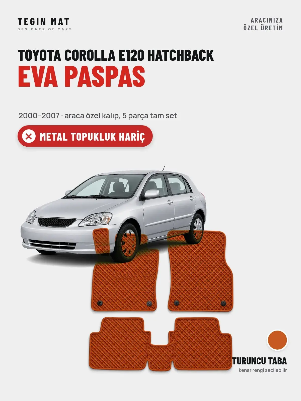 Toyota Corolla E120 Hatchback EVA Oto Paspas Tam Set (2000–2007) Turuncu Taba – Metal Topukluk Hariç (1)