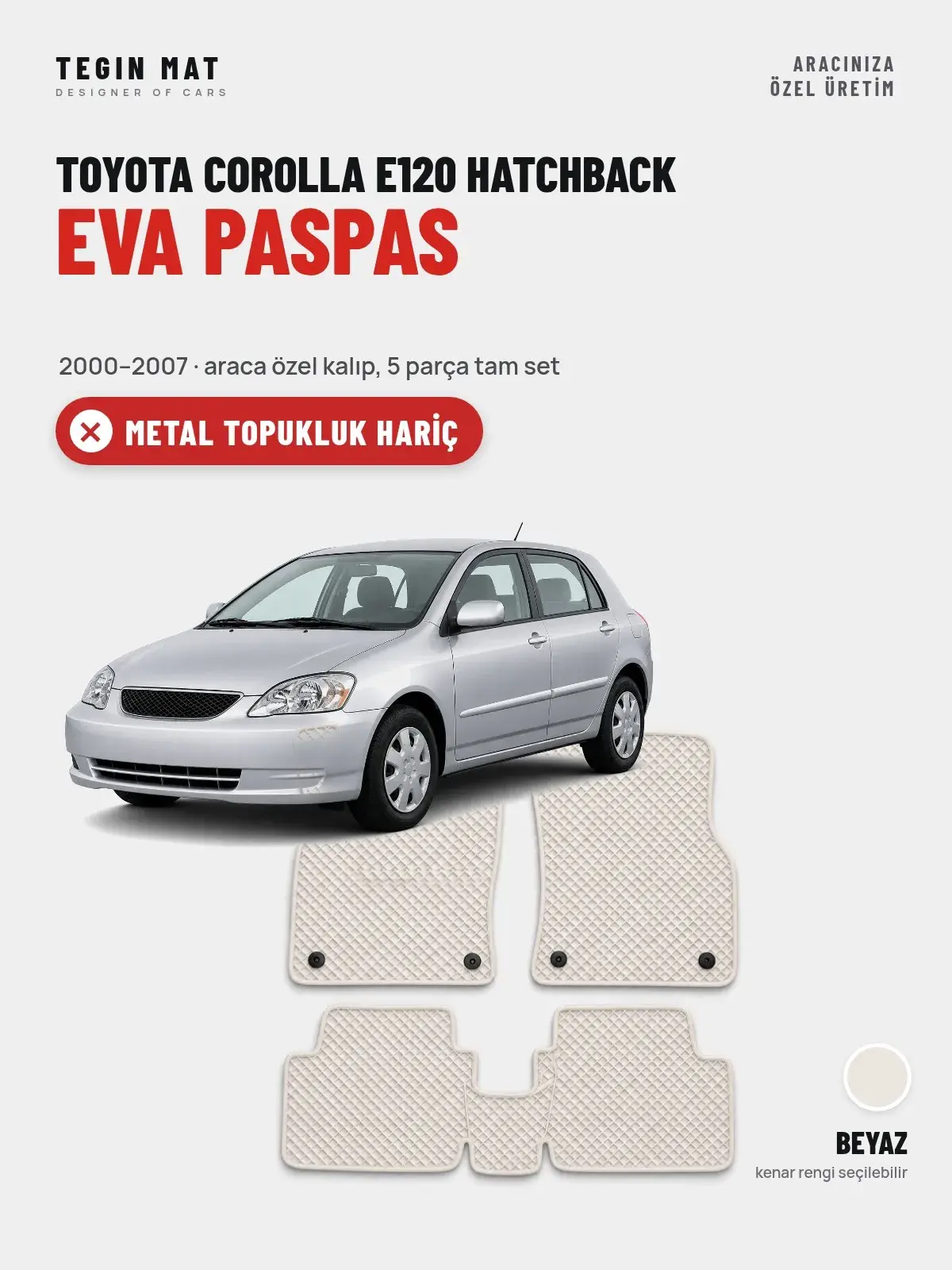 Toyota Corolla E120 Hatchback EVA Oto Paspas Tam Set (2000–2007) Beyaz – Metal Topukluk Hariç (1)