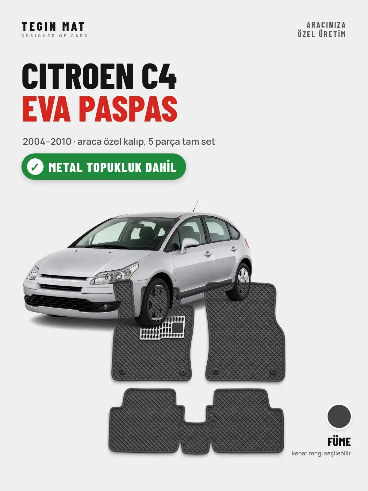 Citroen C4 EVA Oto Paspas Tam Set (2004–2010) Füme – Metal Topukluk Dahil (1)