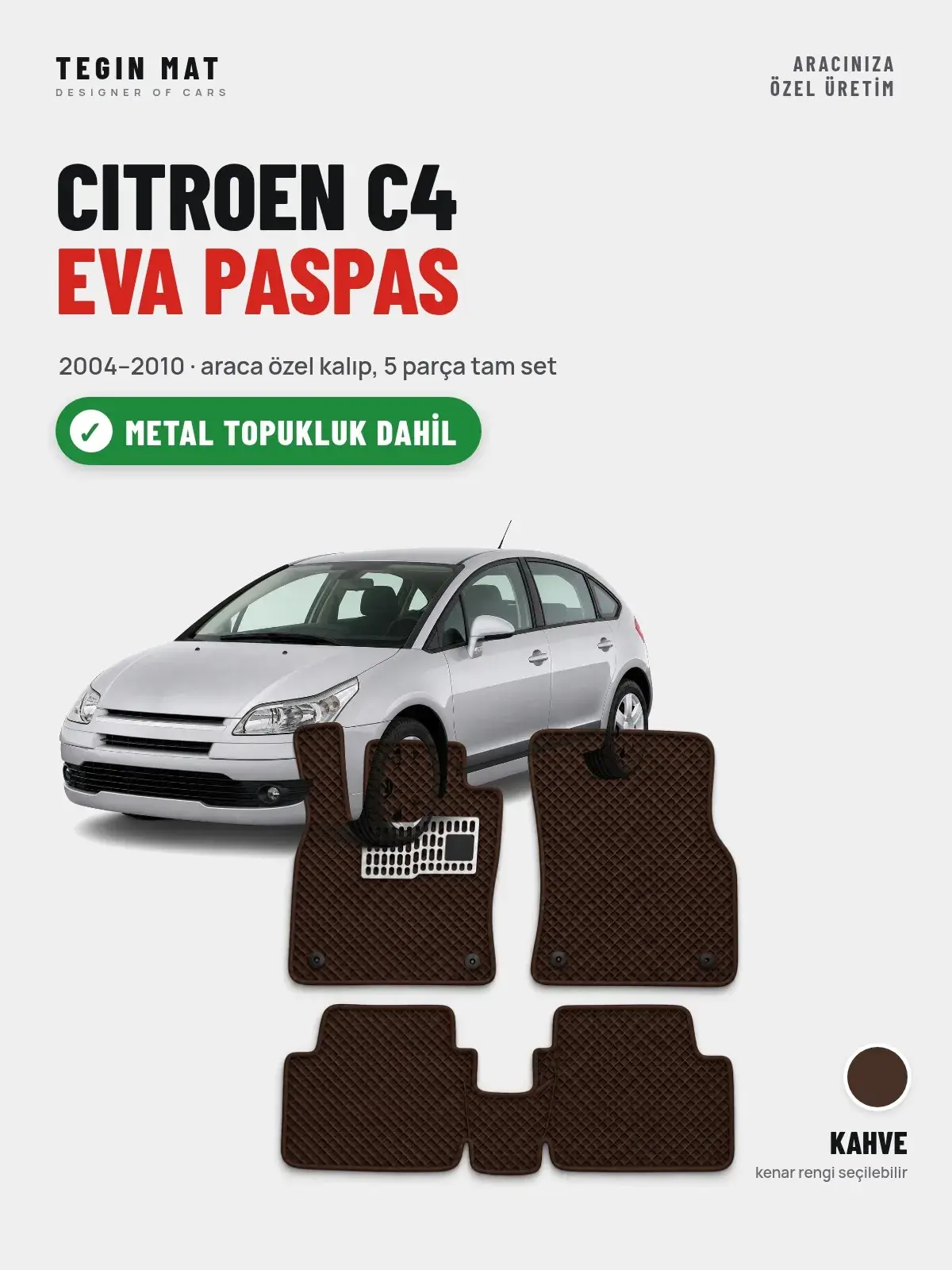 Citroen C4 EVA Oto Paspas Tam Set (2004–2010) Kahve – Metal Topukluk Dahil (1)
