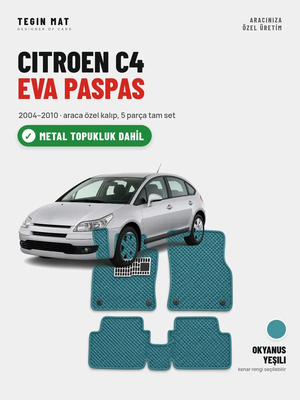 Citroen C4 EVA Oto Paspas Tam Set (2004–2010) Okyanus Yeşili – Metal Topukluk Dahil (1)