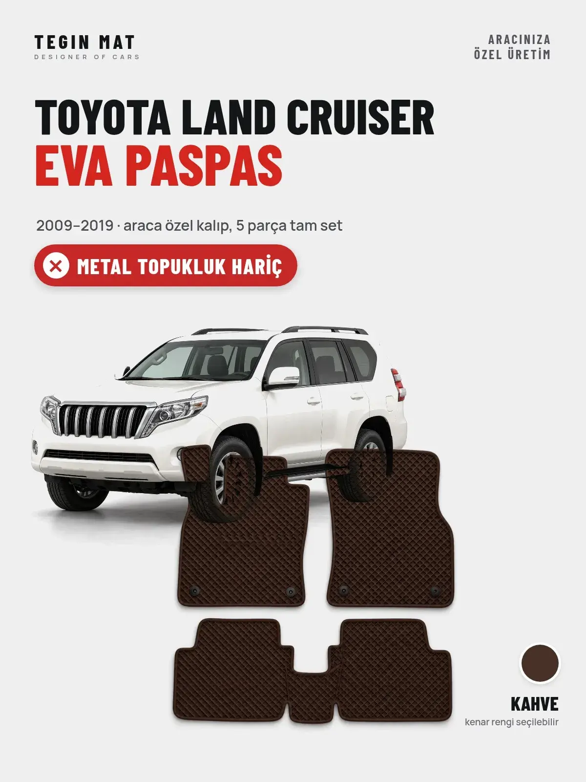 Toyota Land Cruiser EVA Oto Paspas Tam Set (2009–2019) Kahve – Metal Topukluk Hariç (1)