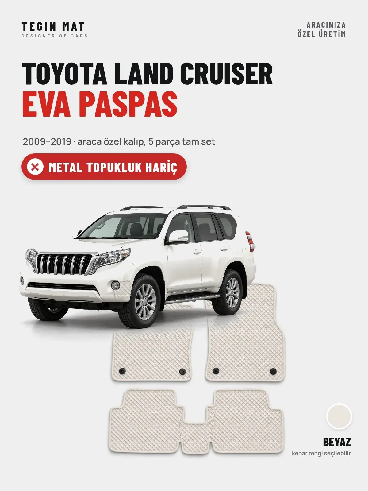 Toyota Land Cruiser EVA Oto Paspas Tam Set (2009–2019) Beyaz – Metal Topukluk Hariç (1)