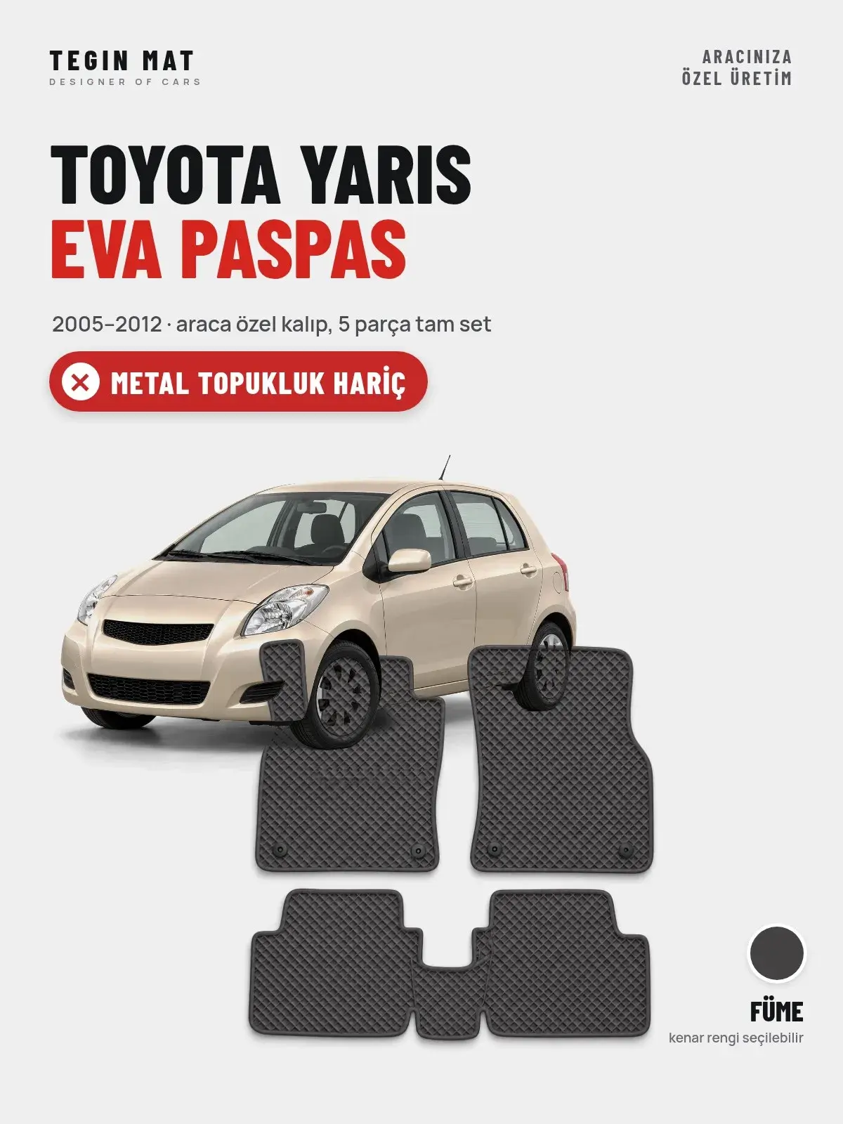 Toyota Yaris EVA Oto Paspas Tam Set (2005–2012) Füme – Metal Topukluk Hariç (1)