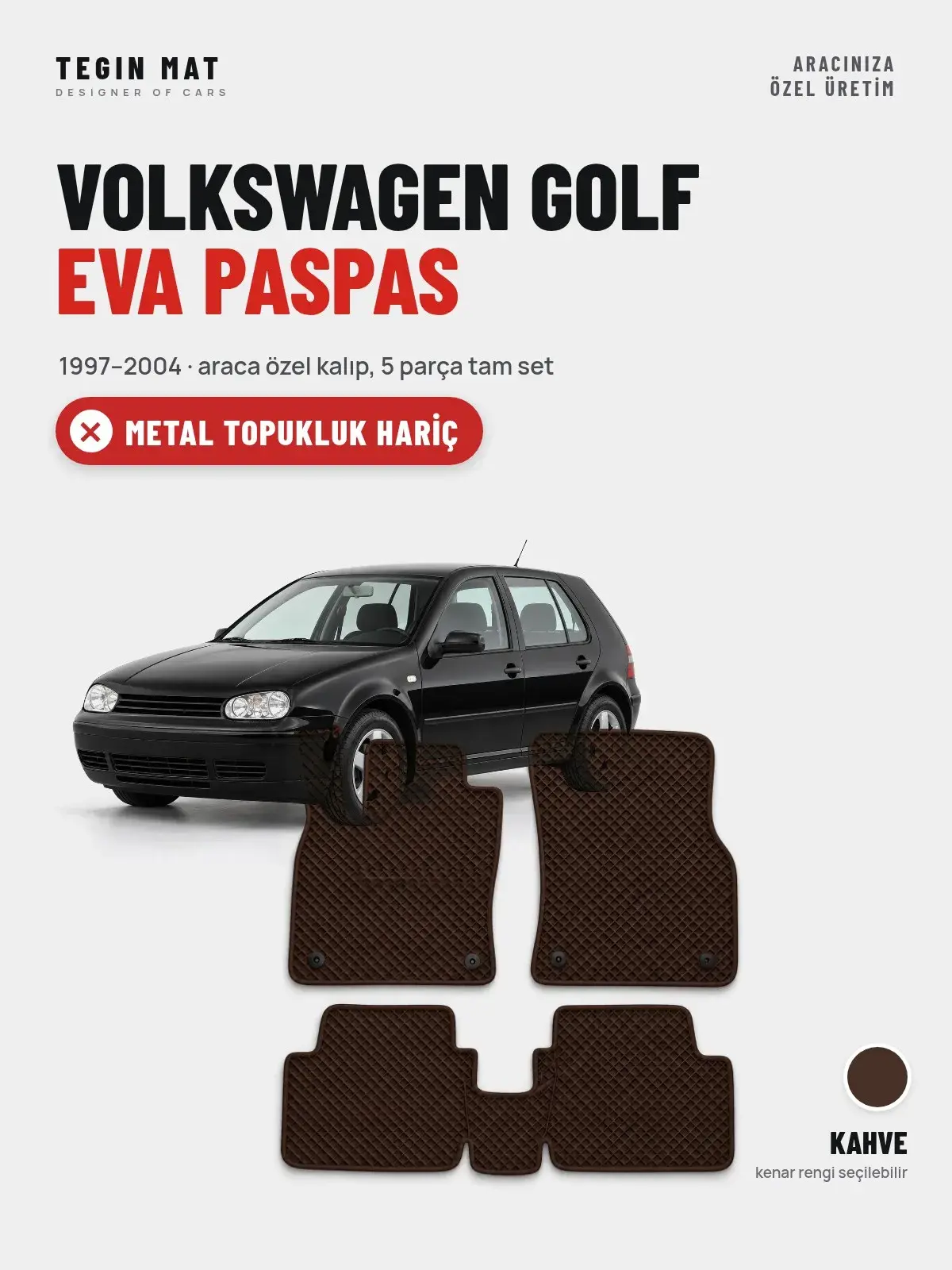 Volkswagen Golf EVA Oto Paspas Tam Set (1997–2004) Kahve – Metal Topukluk Hariç (1)