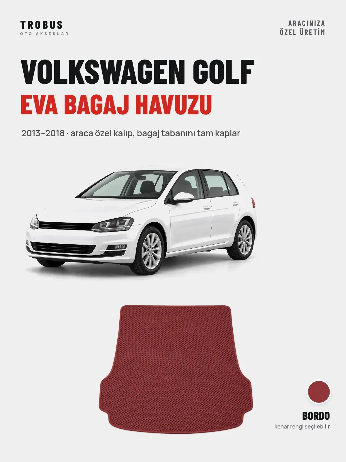 Volkswagen Golf EVA Bagaj Havuzu (2013–2018) Bordo – Araca Özel Kalıp (1)