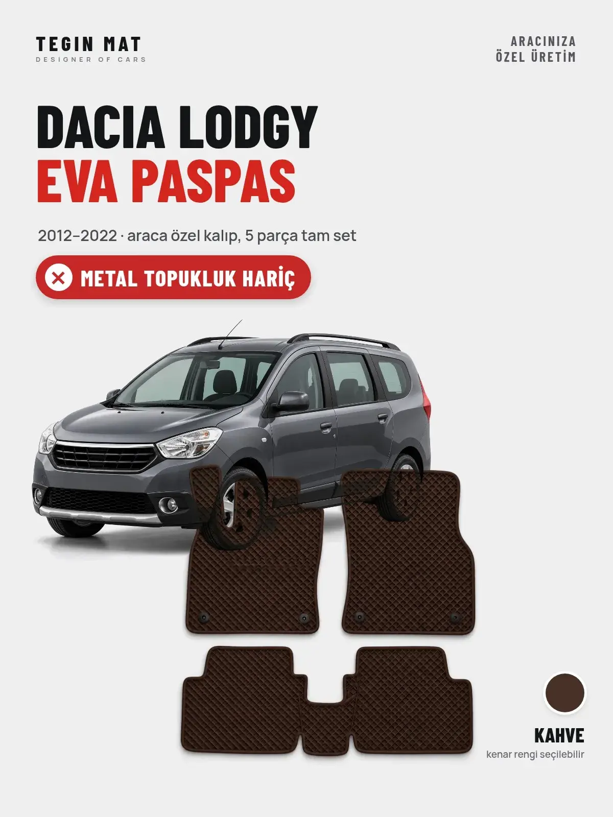 Dacia Lodgy EVA Oto Paspas Tam Set (2012–2022) Kahve – Metal Topukluk Hariç (1)