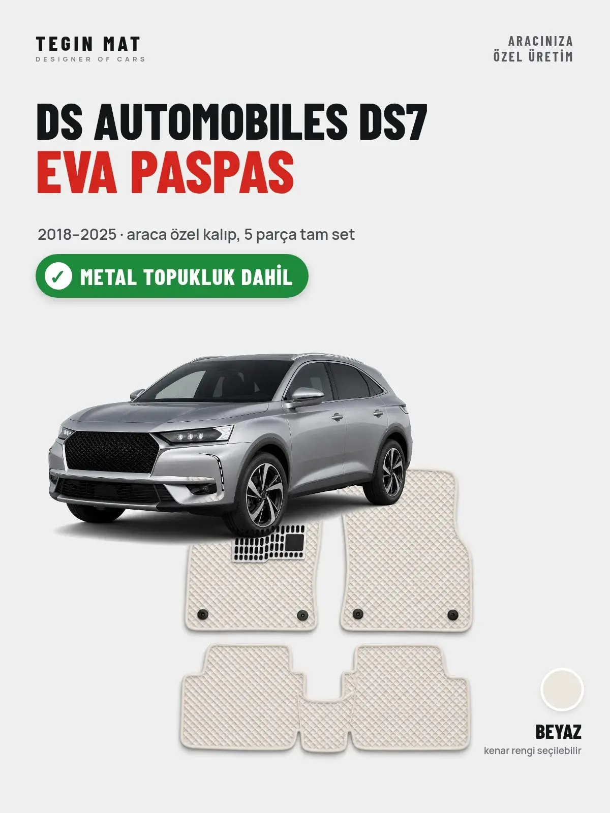 DS Automobiles DS7 EVA Oto Paspas Tam Set (2018–2025) Beyaz – Metal Topukluk Dahil (1)