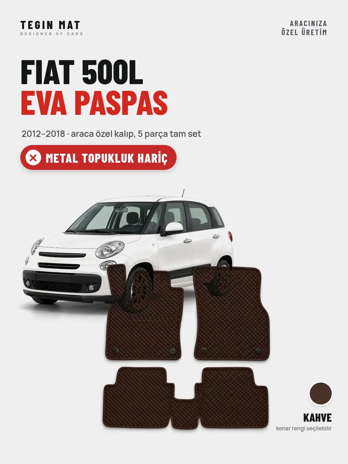 Fiat 500L EVA Oto Paspas Tam Set (2012–2018) Kahve – Metal Topukluk Hariç (1)