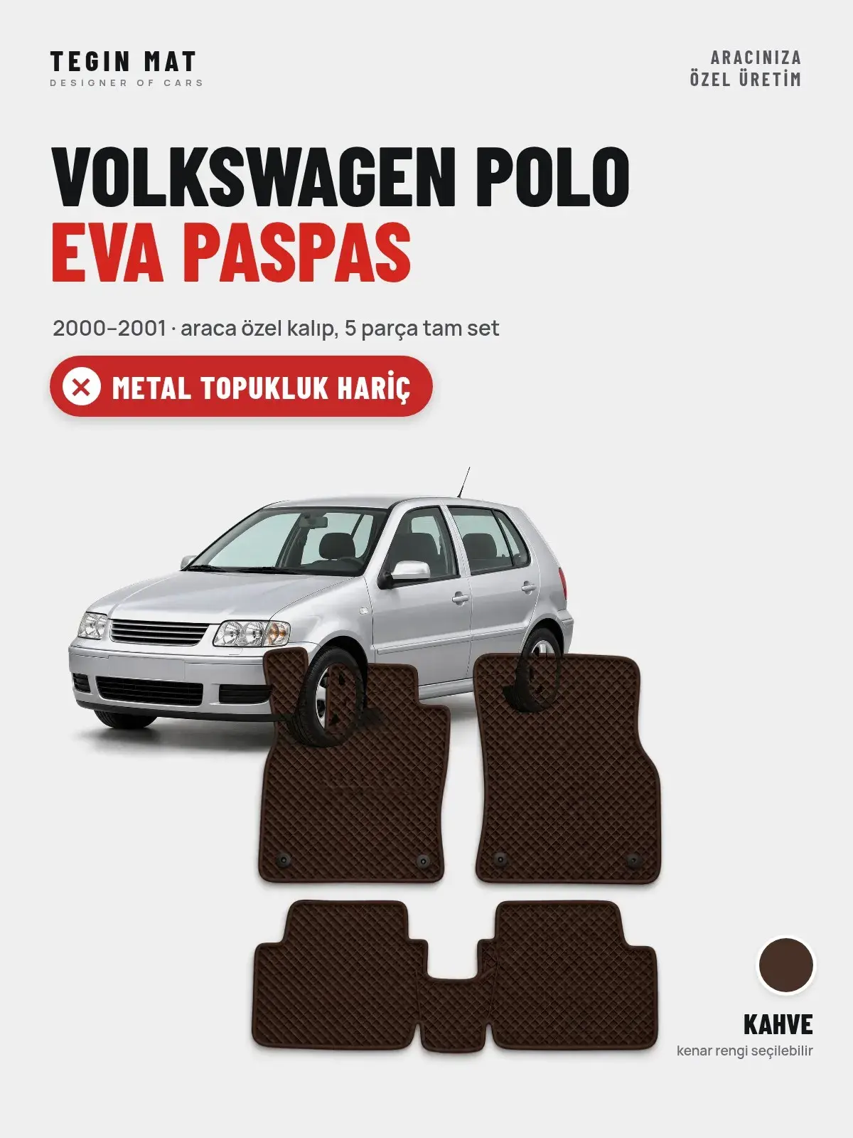 Volkswagen Polo EVA Oto Paspas Tam Set (2000–2001) Kahve – Metal Topukluk Hariç (1)