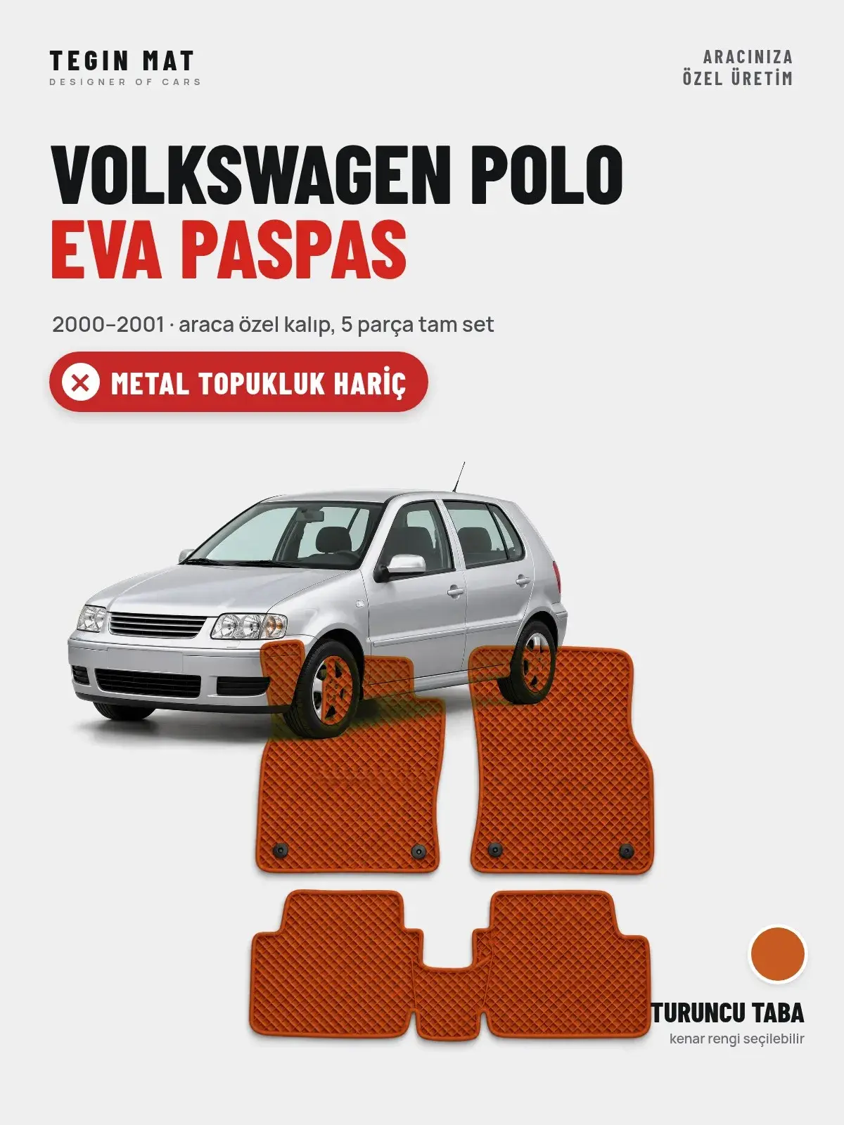 Volkswagen Polo EVA Oto Paspas Tam Set (2000–2001) Turuncu Taba – Metal Topukluk Hariç (1)