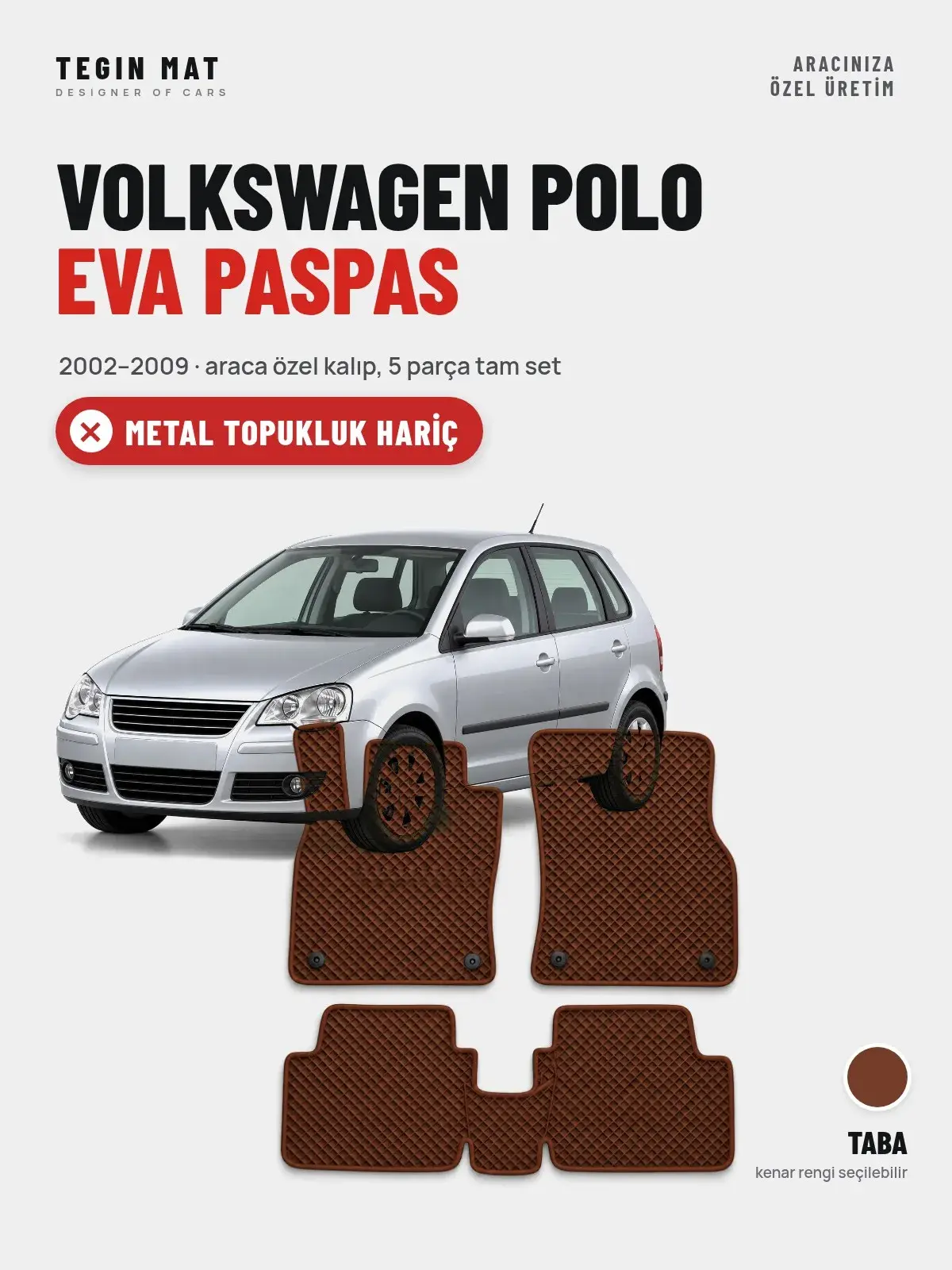 Volkswagen Polo EVA Oto Paspas Tam Set (2002–2009) Taba – Metal Topukluk Hariç (1)