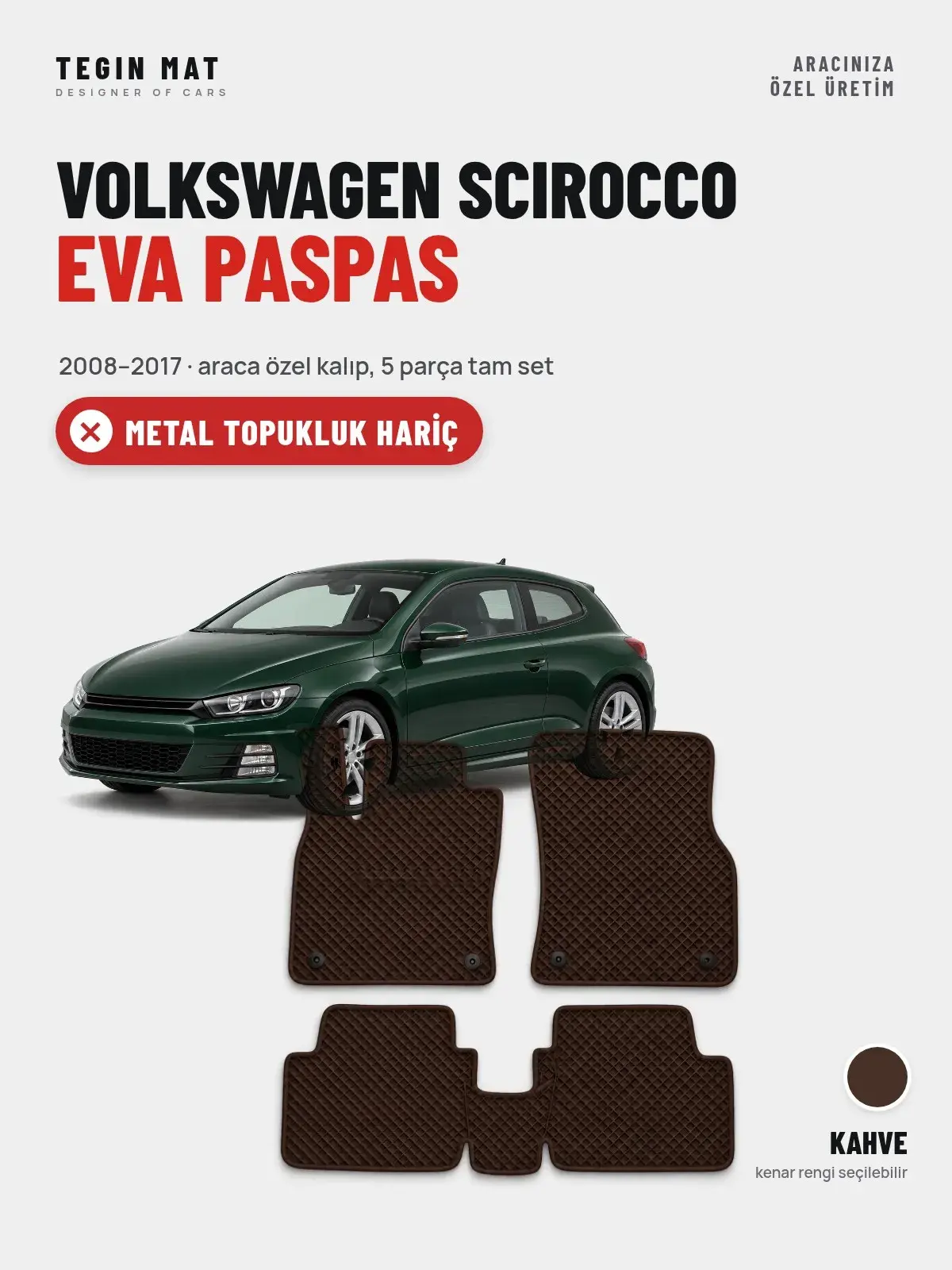Volkswagen Scirocco EVA Oto Paspas Tam Set (2008–2017) Kahve – Metal Topukluk Hariç (1)
