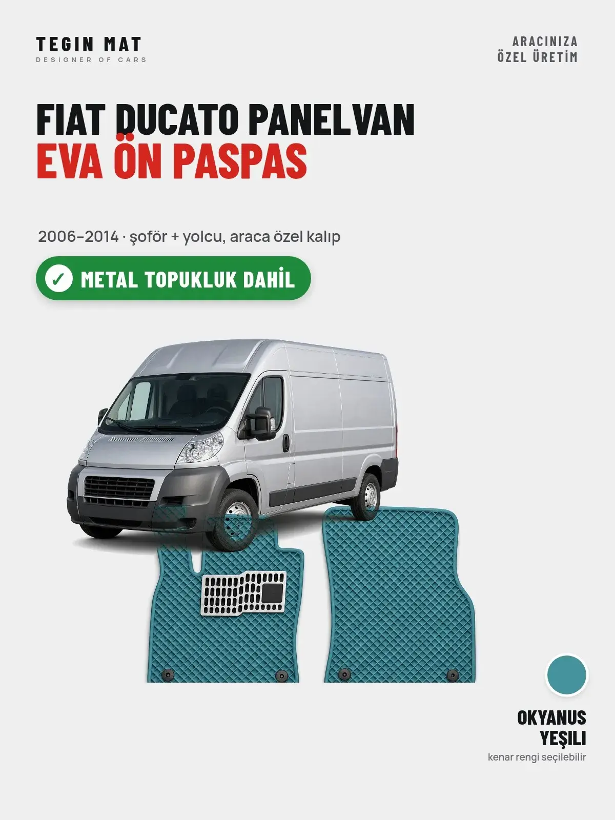 Fiat Ducato Panelvan EVA Ön Paspas (2006–2014) Okyanus Yeşili – Metal Topukluk Dahil (1)