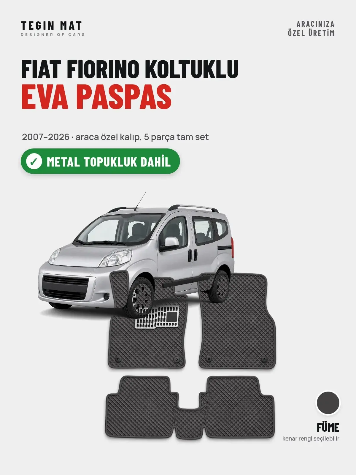 Fiat Fiorino Koltuklu EVA Oto Paspas Tam Set (2007–2026) Füme – Metal Topukluk Dahil (1)