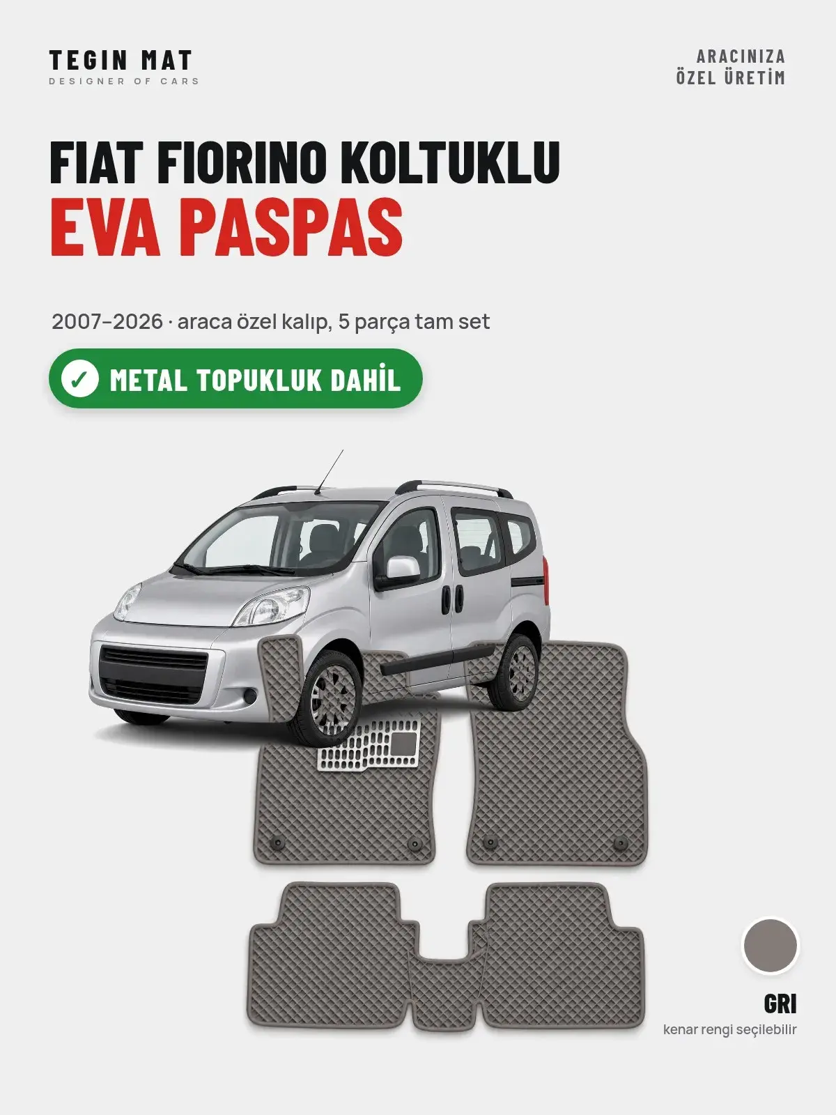 Fiat Fiorino Koltuklu EVA Oto Paspas Tam Set (2007–2026) Gri – Metal Topukluk Dahil (1)