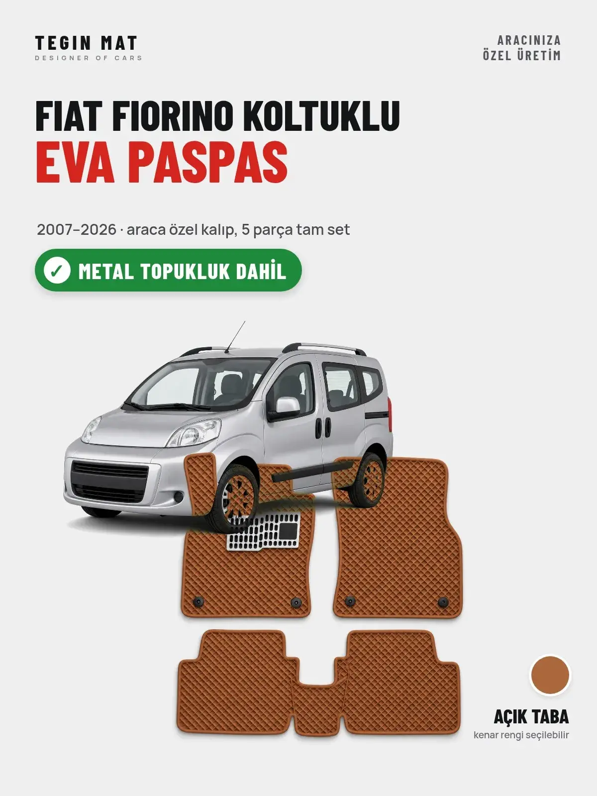 Fiat Fiorino Koltuklu EVA Oto Paspas Tam Set (2007–2026) Açık Taba – Metal Topukluk Dahil (1)