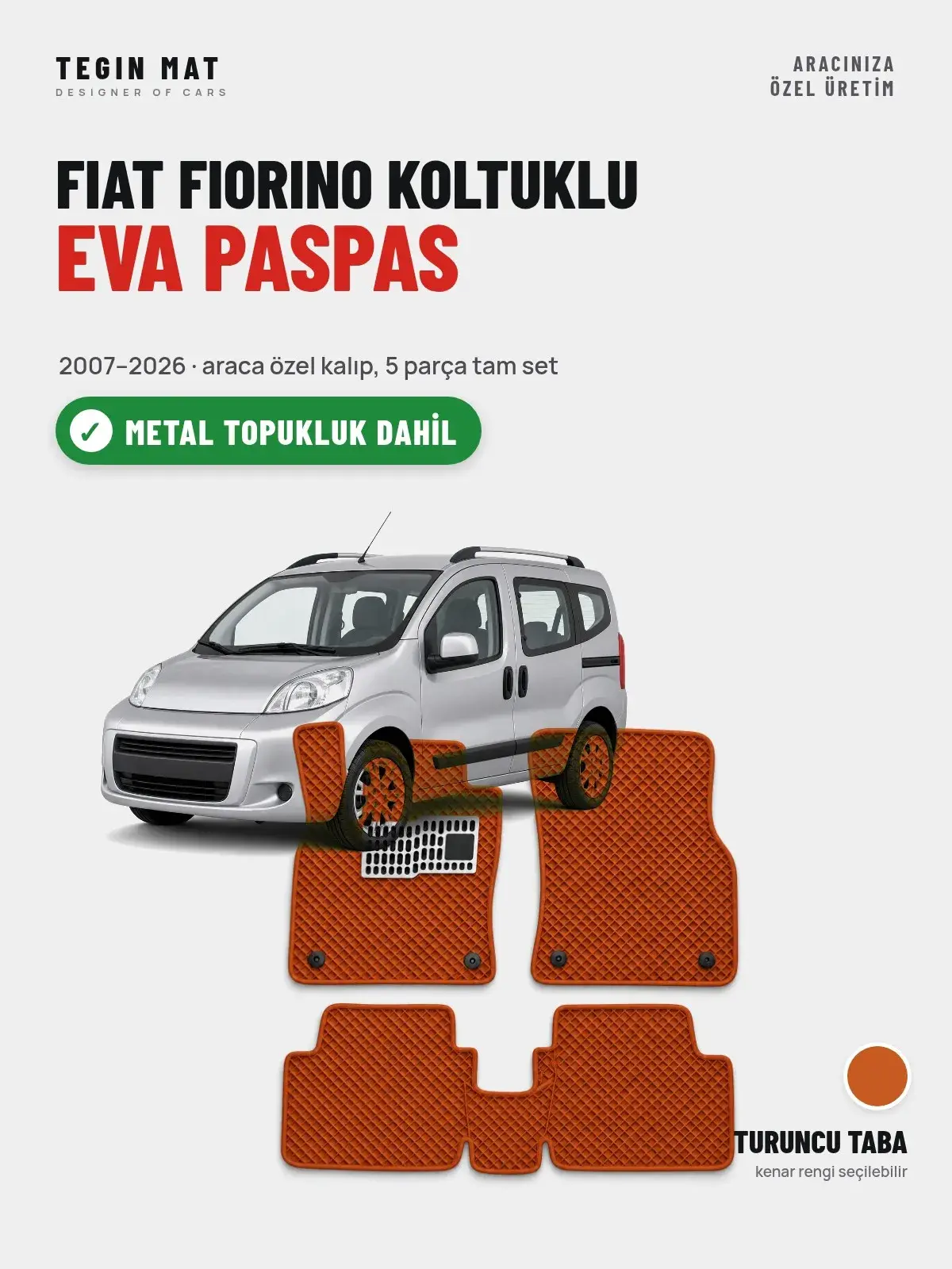 Fiat Fiorino Koltuklu EVA Oto Paspas Tam Set (2007–2026) Turuncu Taba – Metal Topukluk Dahil (1)