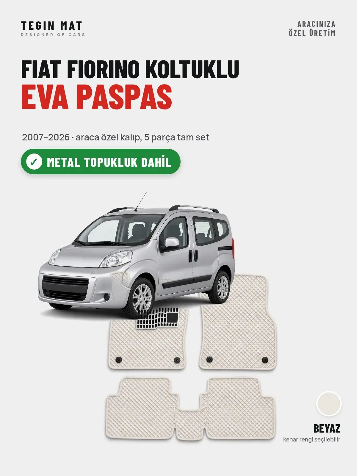 Fiat Fiorino Koltuklu EVA Oto Paspas Tam Set (2007–2026) Beyaz – Metal Topukluk Dahil (1)