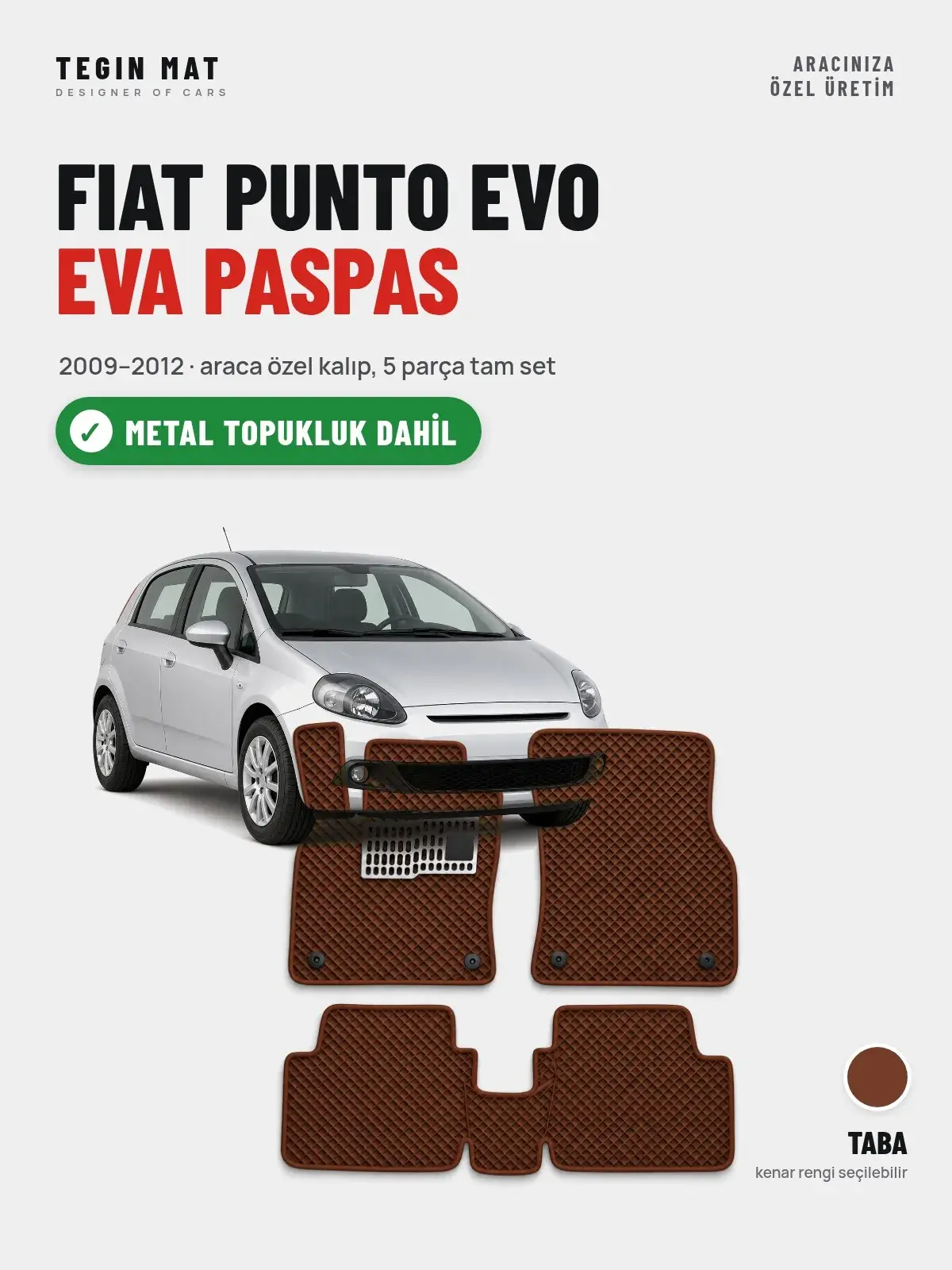 Fiat Punto Evo EVA Oto Paspas Tam Set (2009–2012) Taba – Metal Topukluk Dahil (1)