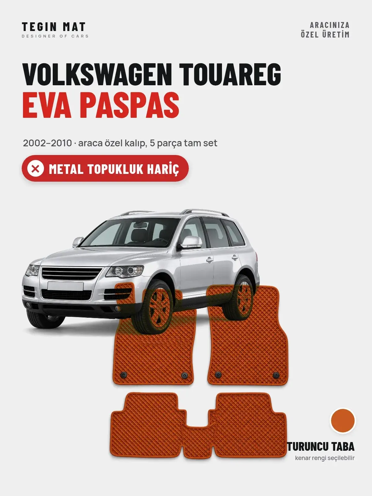 Volkswagen Touareg EVA Oto Paspas Tam Set (2002–2010) Turuncu Taba – Metal Topukluk Hariç (1)