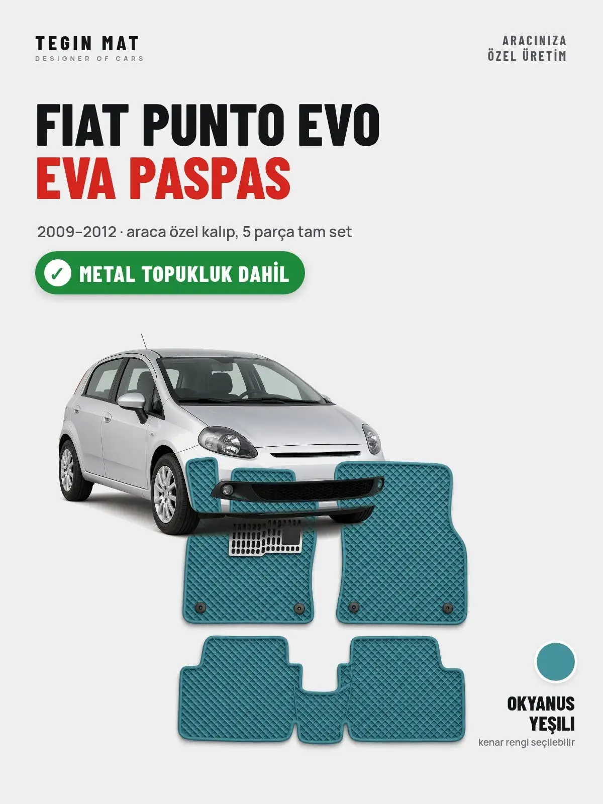 Fiat Punto Evo EVA Oto Paspas Tam Set (2009–2012) Okyanus Yeşili – Metal Topukluk Dahil (1)