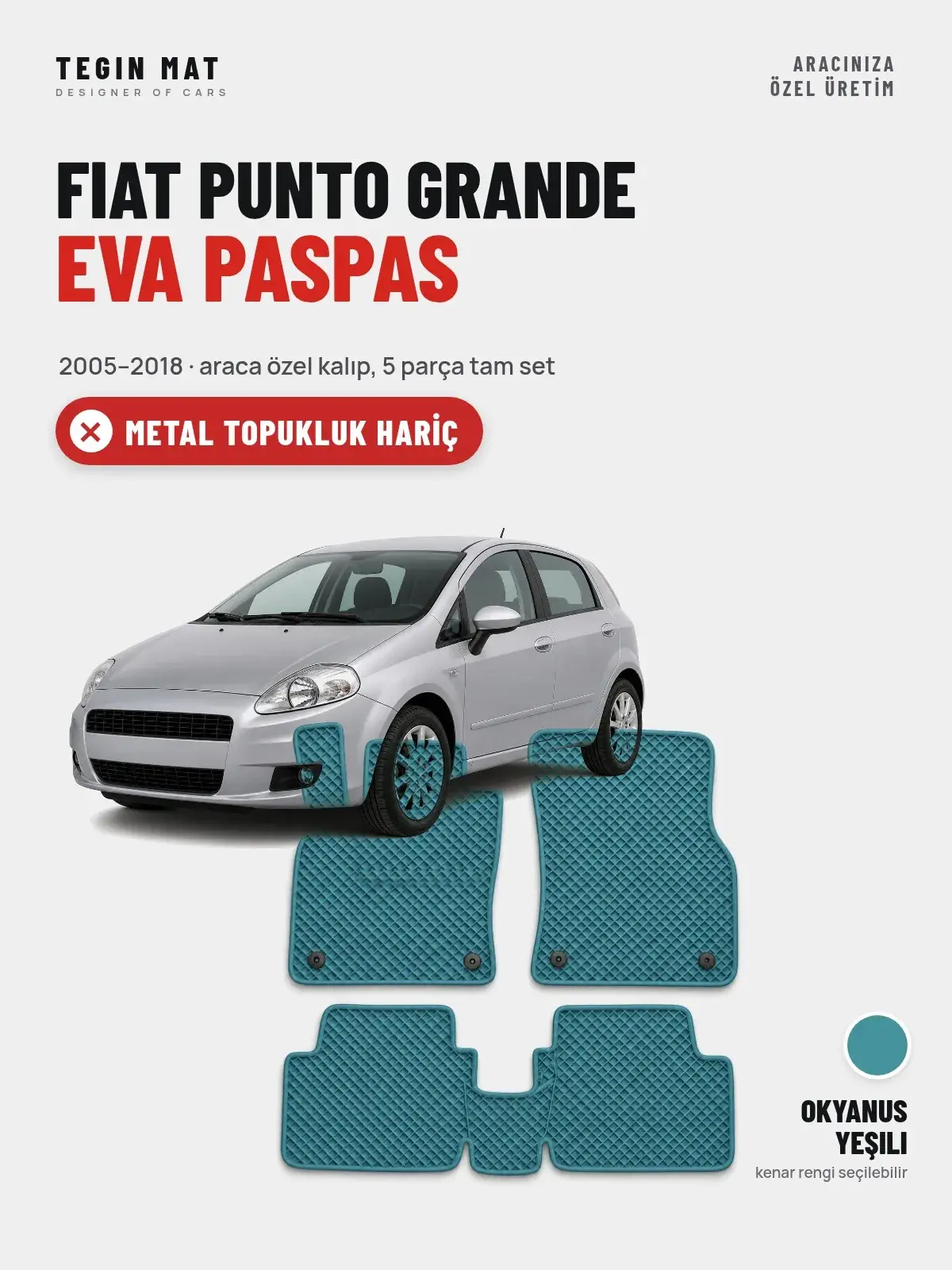 Fiat Punto Grande EVA Oto Paspas Tam Set (2005–2018) Okyanus Yeşili – Metal Topukluk Hariç (1)