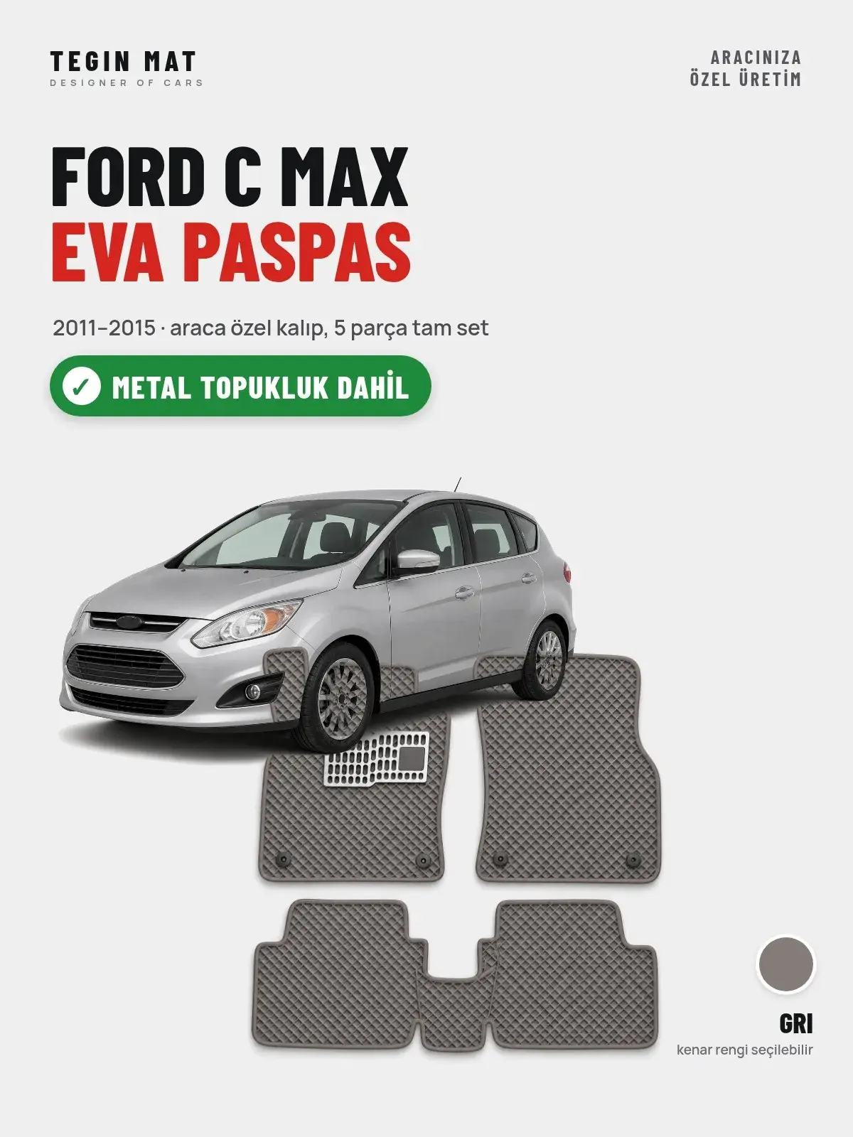 Ford C Max EVA Oto Paspas Tam Set (2011–2015) Gri – Metal Topukluk Dahil (1)