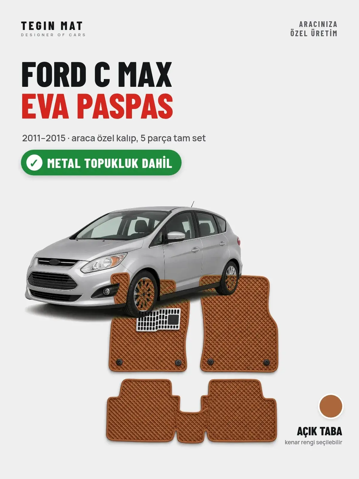 Ford C Max EVA Oto Paspas Tam Set (2011–2015) Açık Taba – Metal Topukluk Dahil (1)