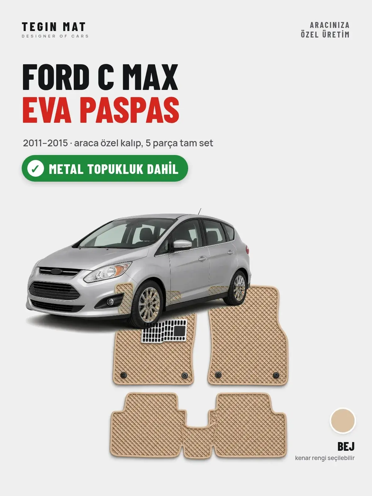 Ford C Max EVA Oto Paspas Tam Set (2011–2015) Bej – Metal Topukluk Dahil (1)
