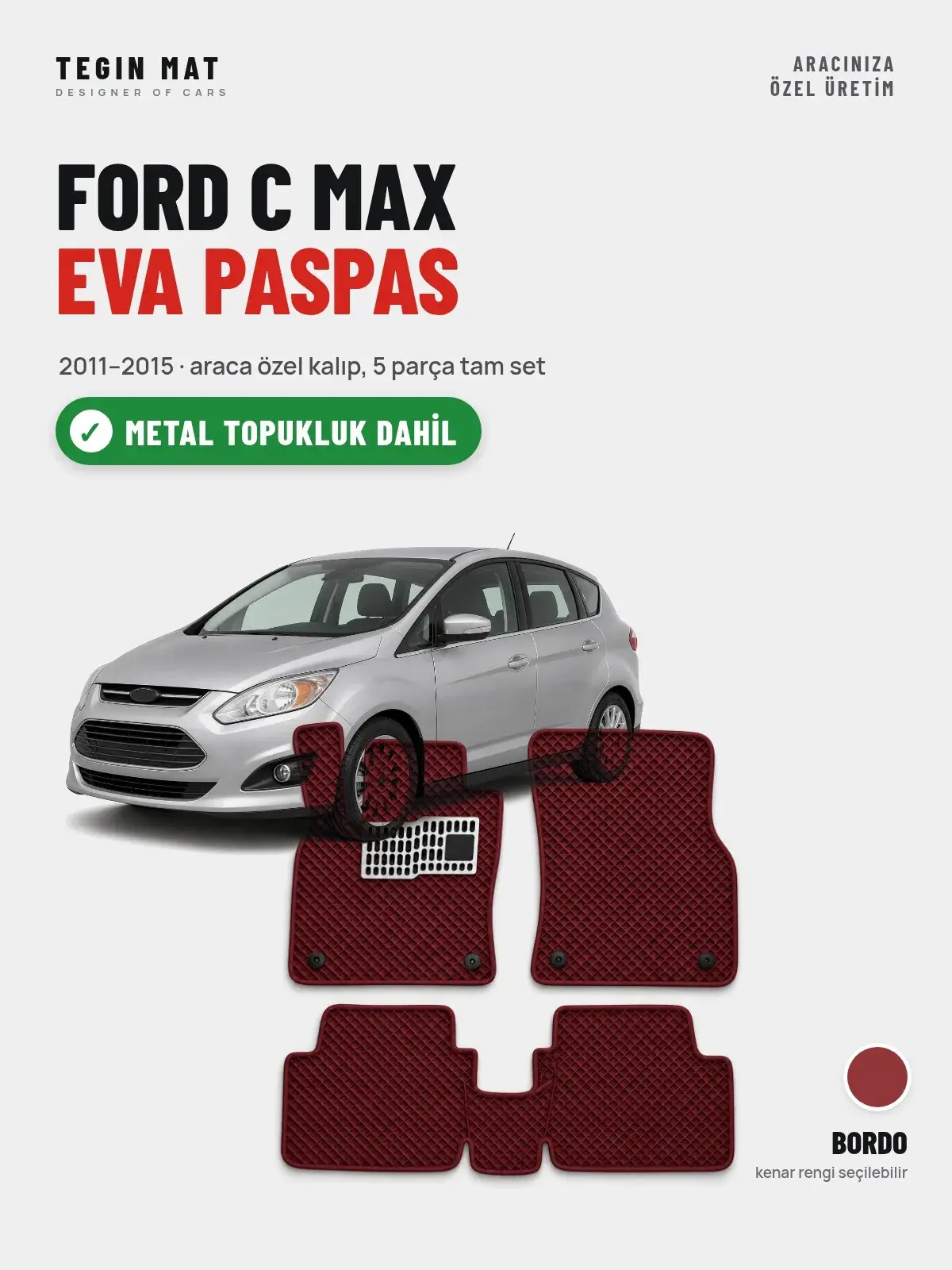 Ford C Max EVA Oto Paspas Tam Set (2011–2015) Bordo – Metal Topukluk Dahil (1)