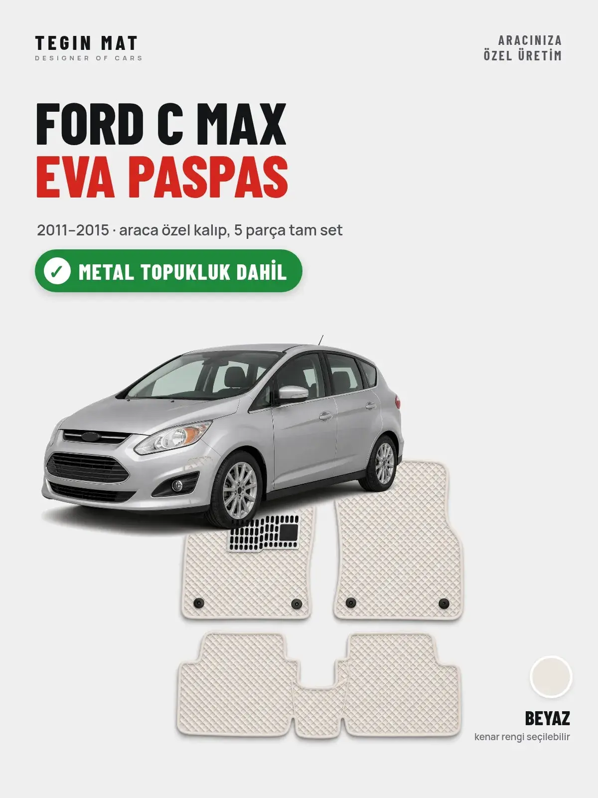 Ford C Max EVA Oto Paspas Tam Set (2011–2015) Beyaz – Metal Topukluk Dahil (1)